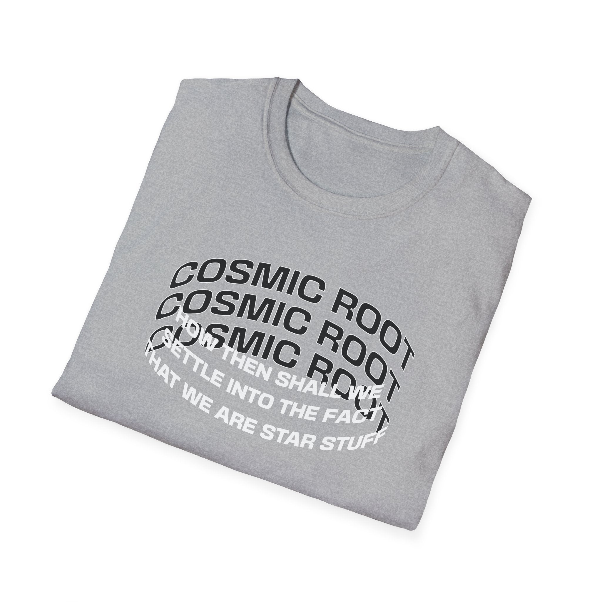 Star Stuff T-Shirt — "How then shall we settle into the fact that we are star stuff" Cosmic Astronomy Tee