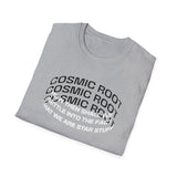 Star Stuff T-Shirt — "How then shall we settle into the fact that we are star stuff" Cosmic Astronomy Tee