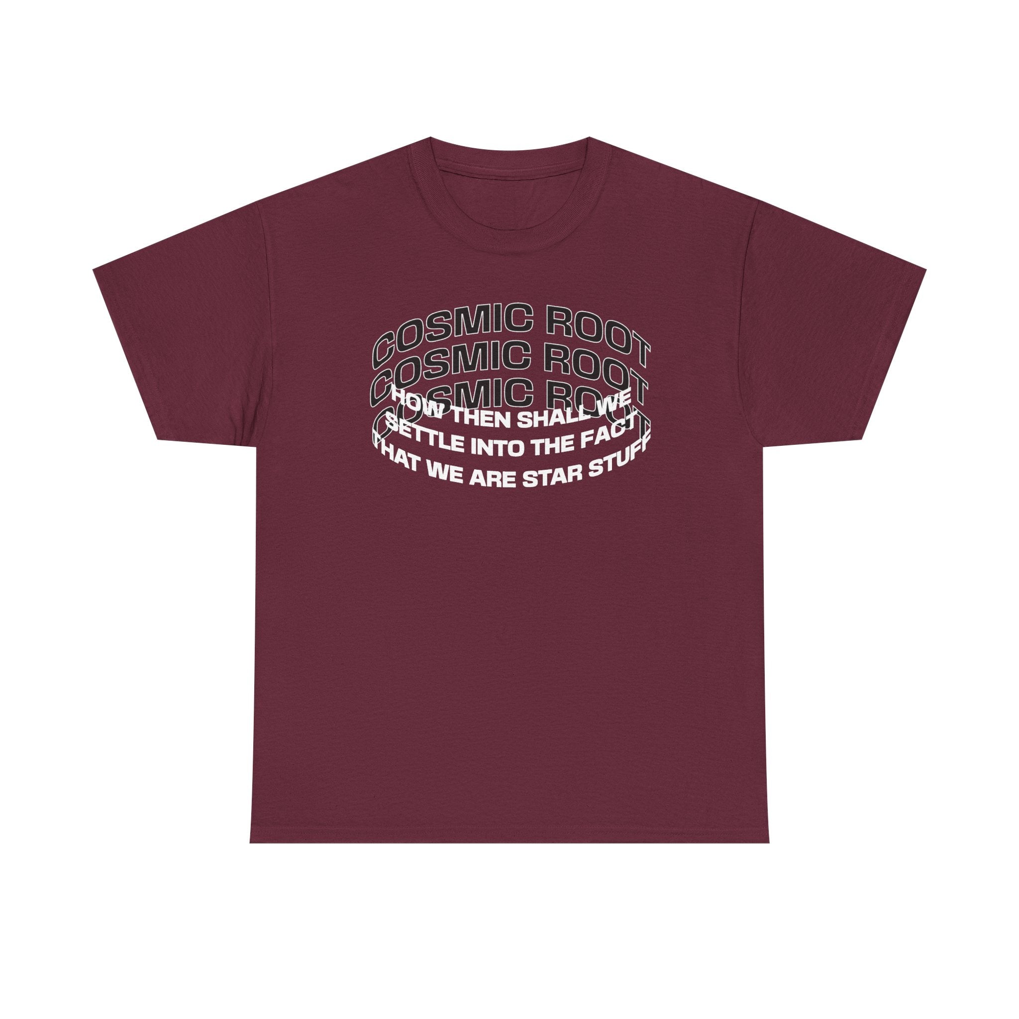 Star Stuff T-Shirt — "How then shall we settle into the fact that we are star stuff" Cosmic Astronomy Tee