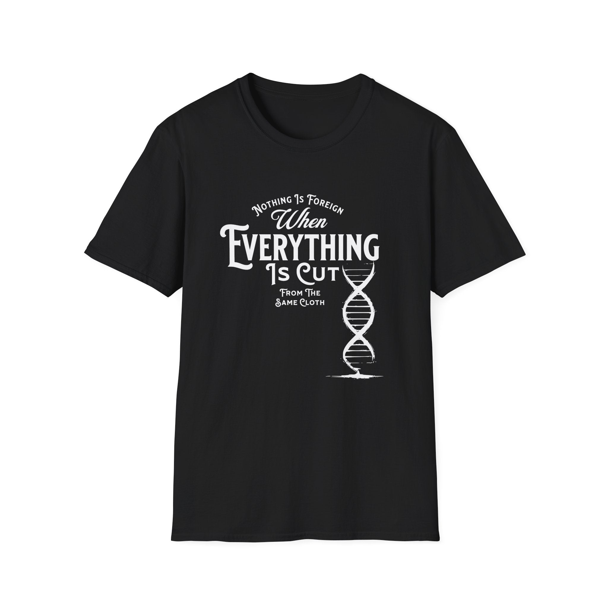 ΩThe End All Of Common Ground - DNA Connected T-Shirt — "Nothing Is Foreign" Illustrated In White