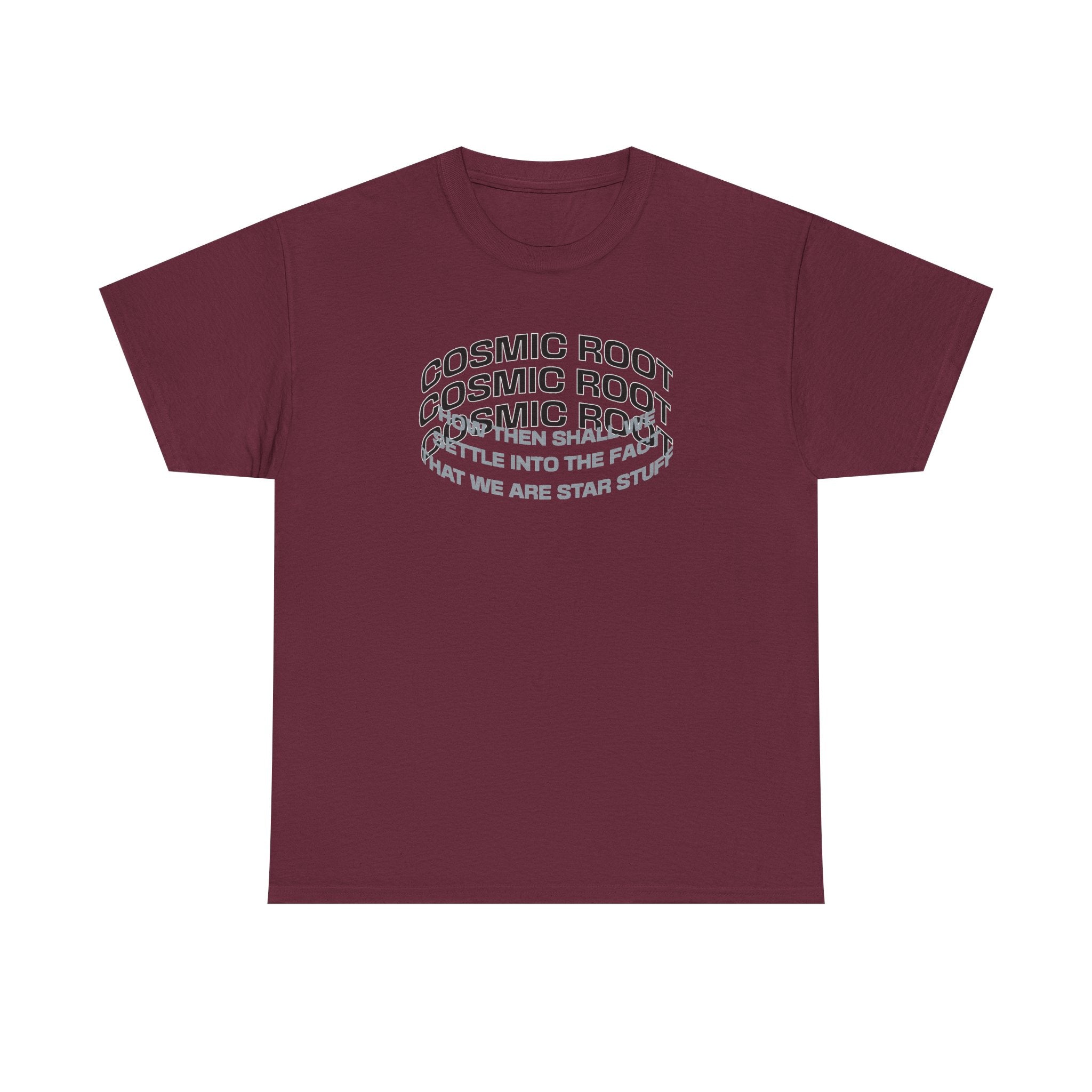 Star Stuff T-Shirt — "How then shall we settle into the fact that we are star stuff" Cosmic Astronomy Tee