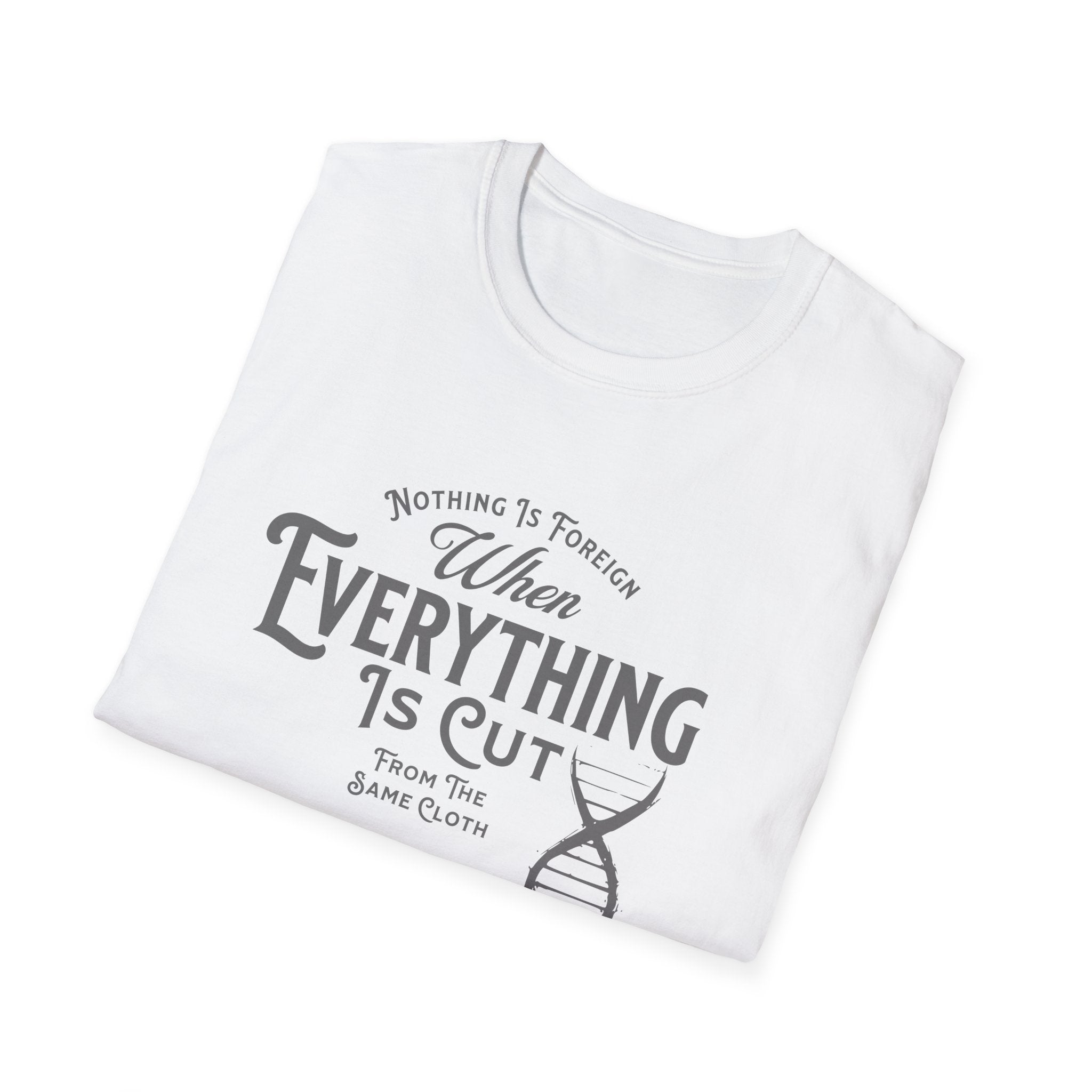 ΩThe End All Of Common Ground - DNA Connected T-Shirt — "Nothing Is Foreign" Illustrated In Gray