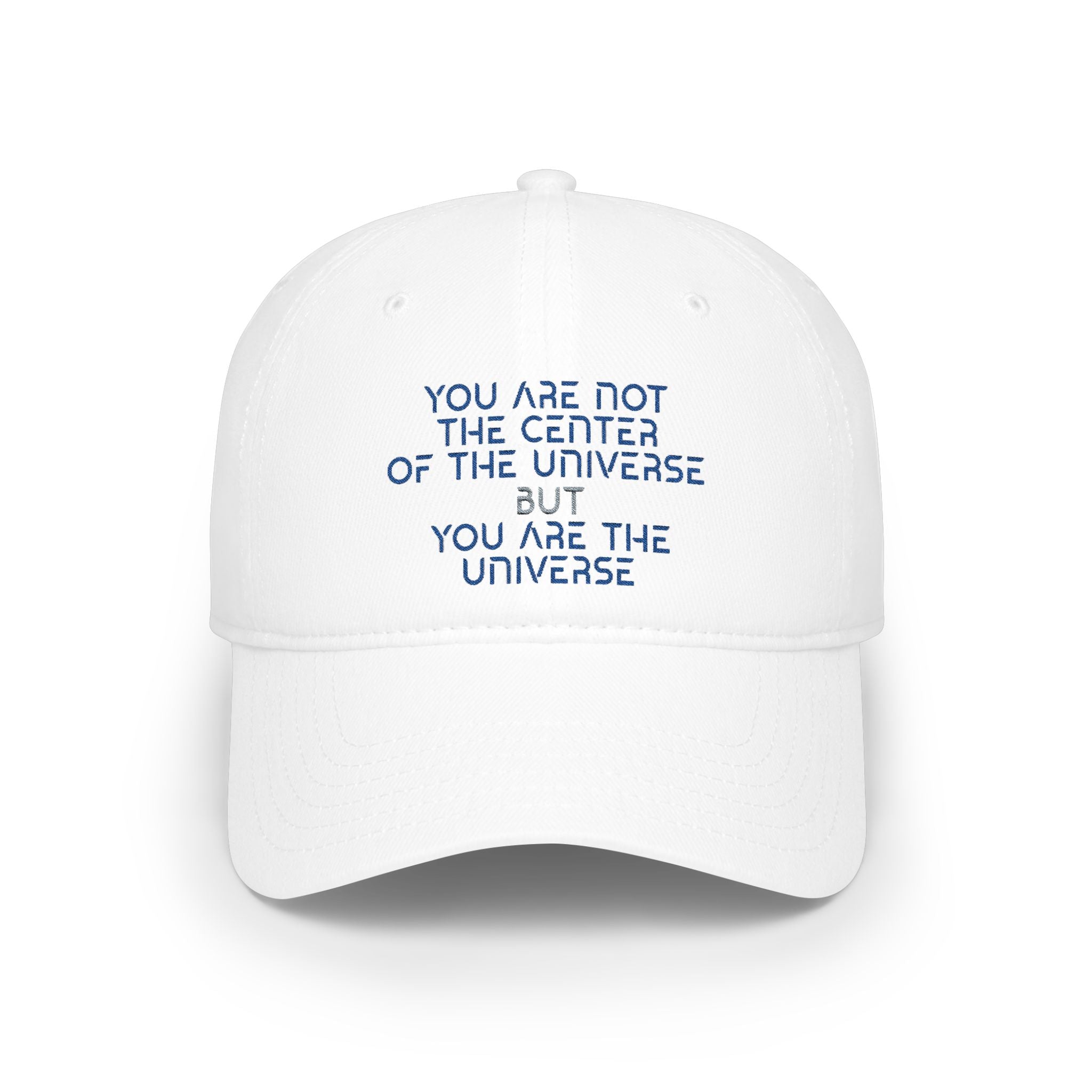 “You Are Not the Center of the Universe” Embroidered Low Profile Baseball Cap