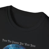"From the Cosmos You Were Born, To the Cosmos You Shall Return" Graphic Tee
