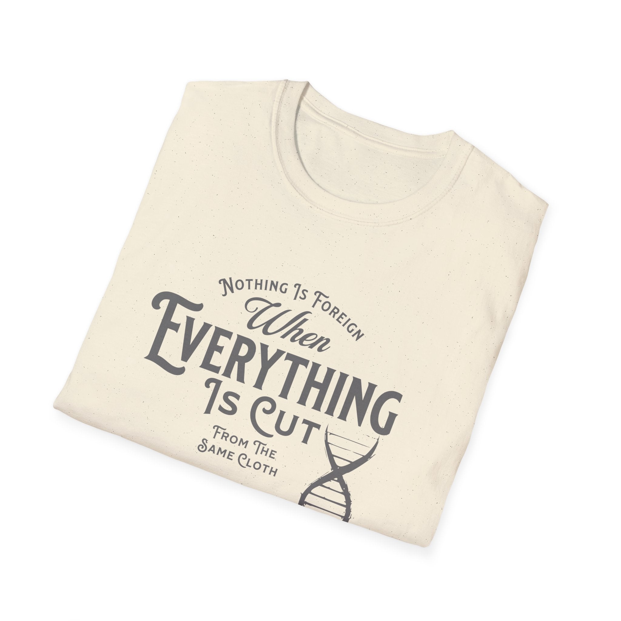 ΩThe End All Of Common Ground - DNA Connected T-Shirt — "Nothing Is Foreign" Illustrated In Gray