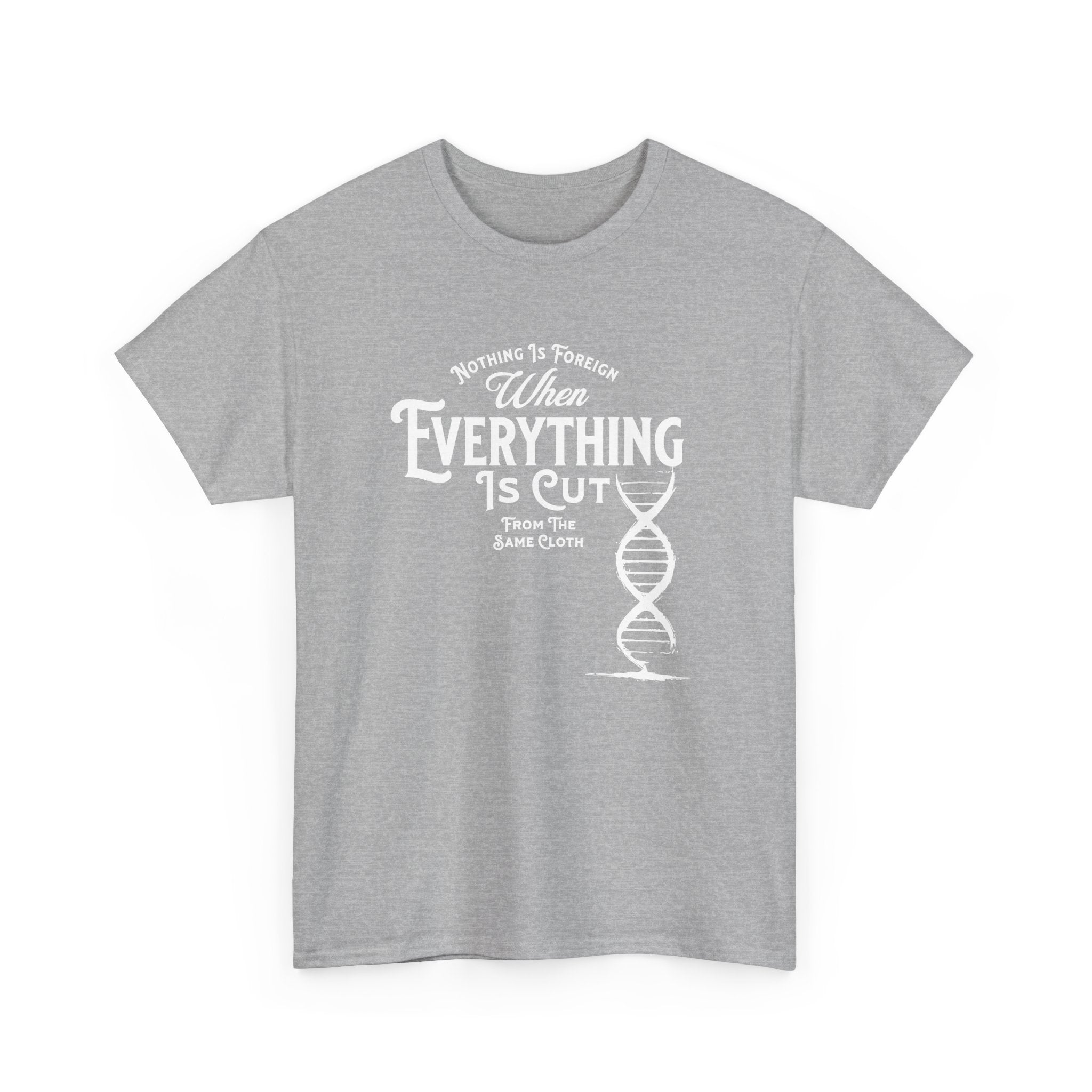 ΩThe End All Of Common Ground - DNA Connected T-Shirt — "Nothing Is Foreign" Illustrated In White