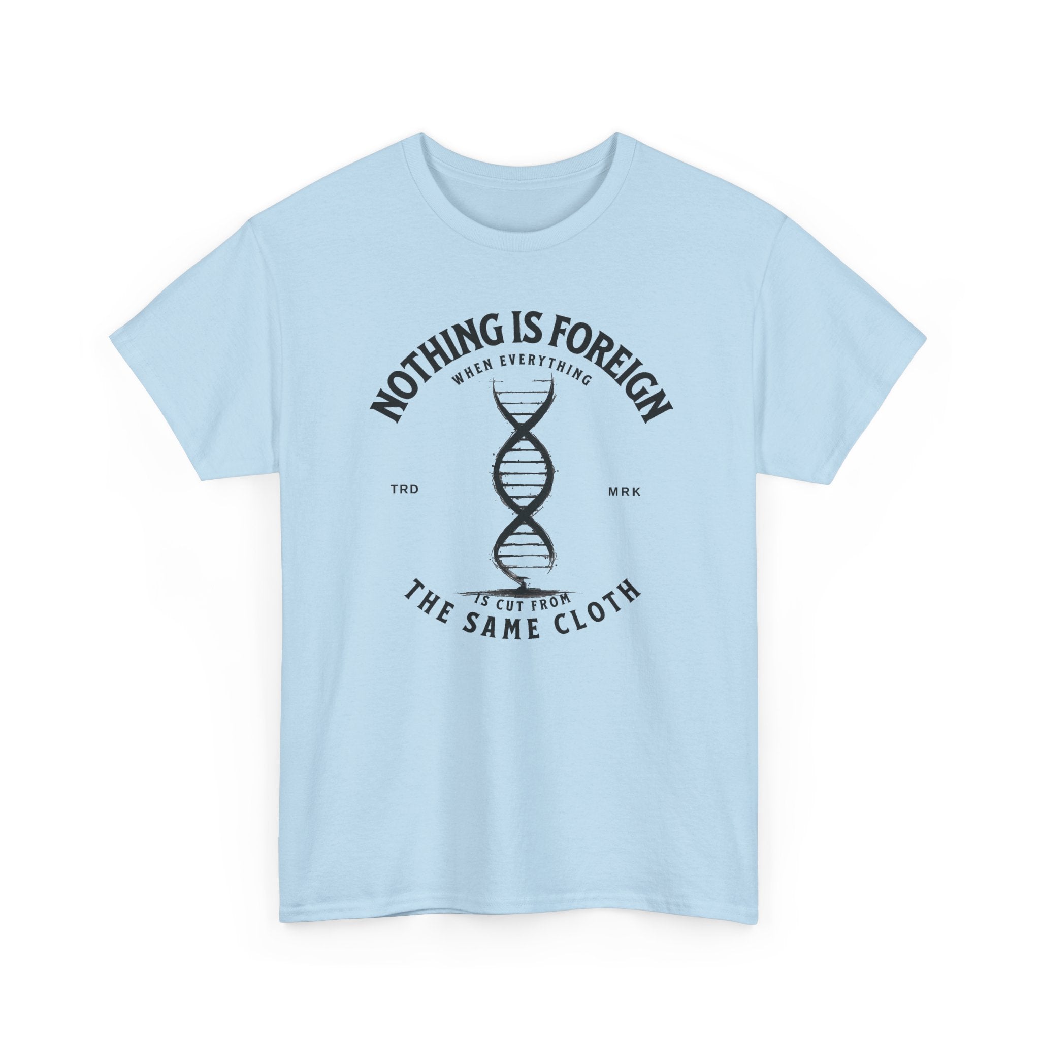 ΩThe End All Of Common Ground - DNA Connected T-Shirt — "Nothing Is Foreign" Illustrated In Black