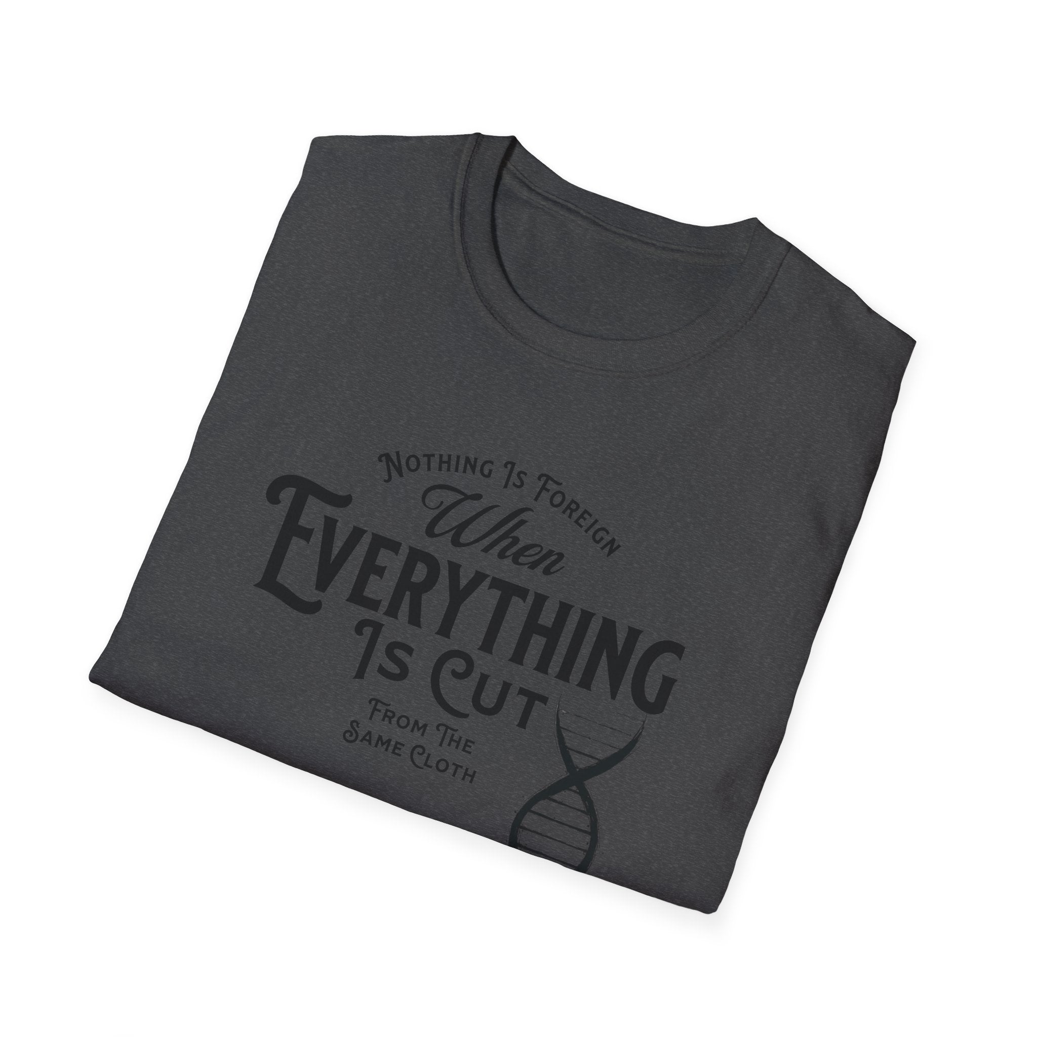 ΩThe End All Of Common Ground - DNA Connected T-Shirt — "Nothing Is Foreign" Illustrated In Black