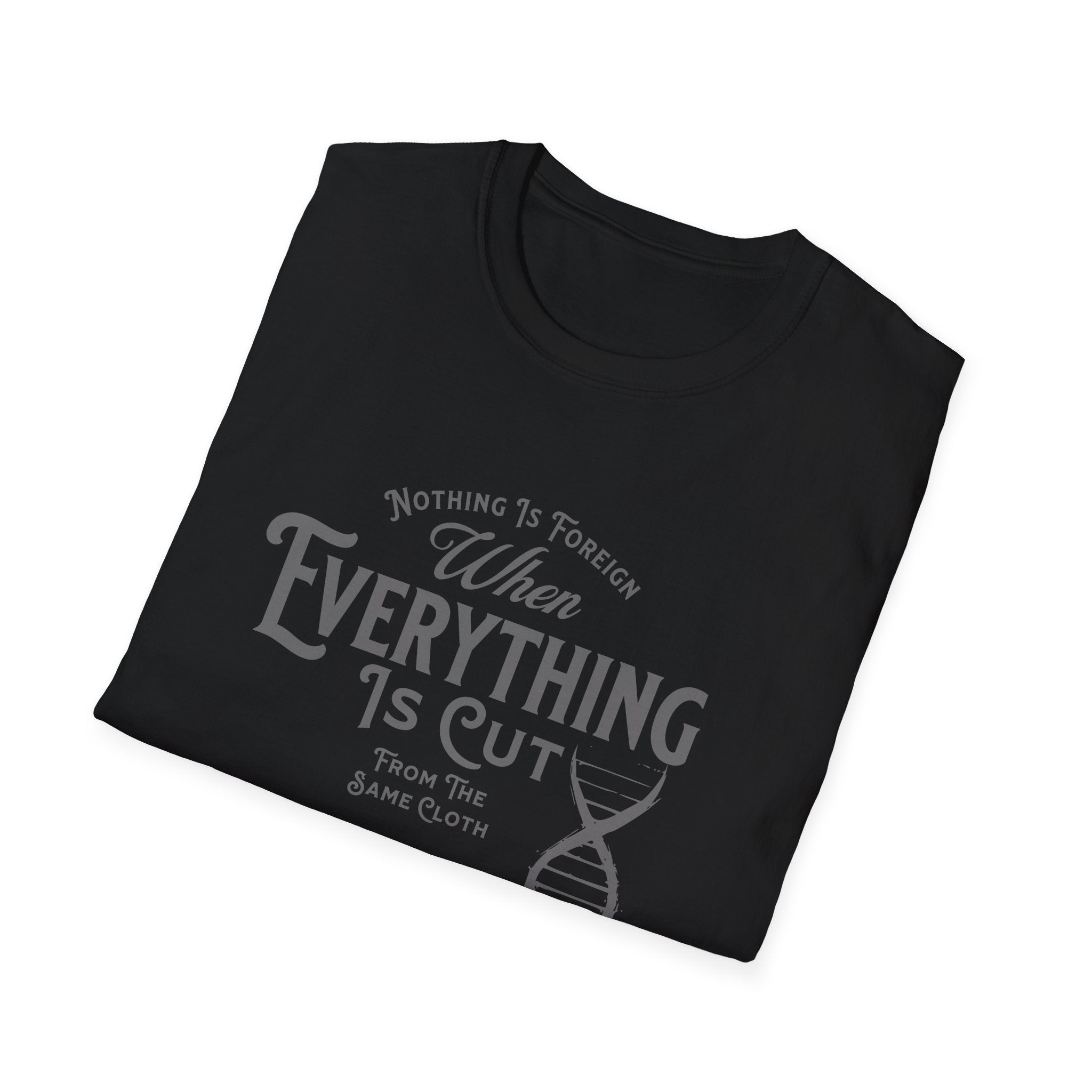 ΩThe End All Of Common Ground - DNA Connected T-Shirt — "Nothing Is Foreign" Illustrated In Gray