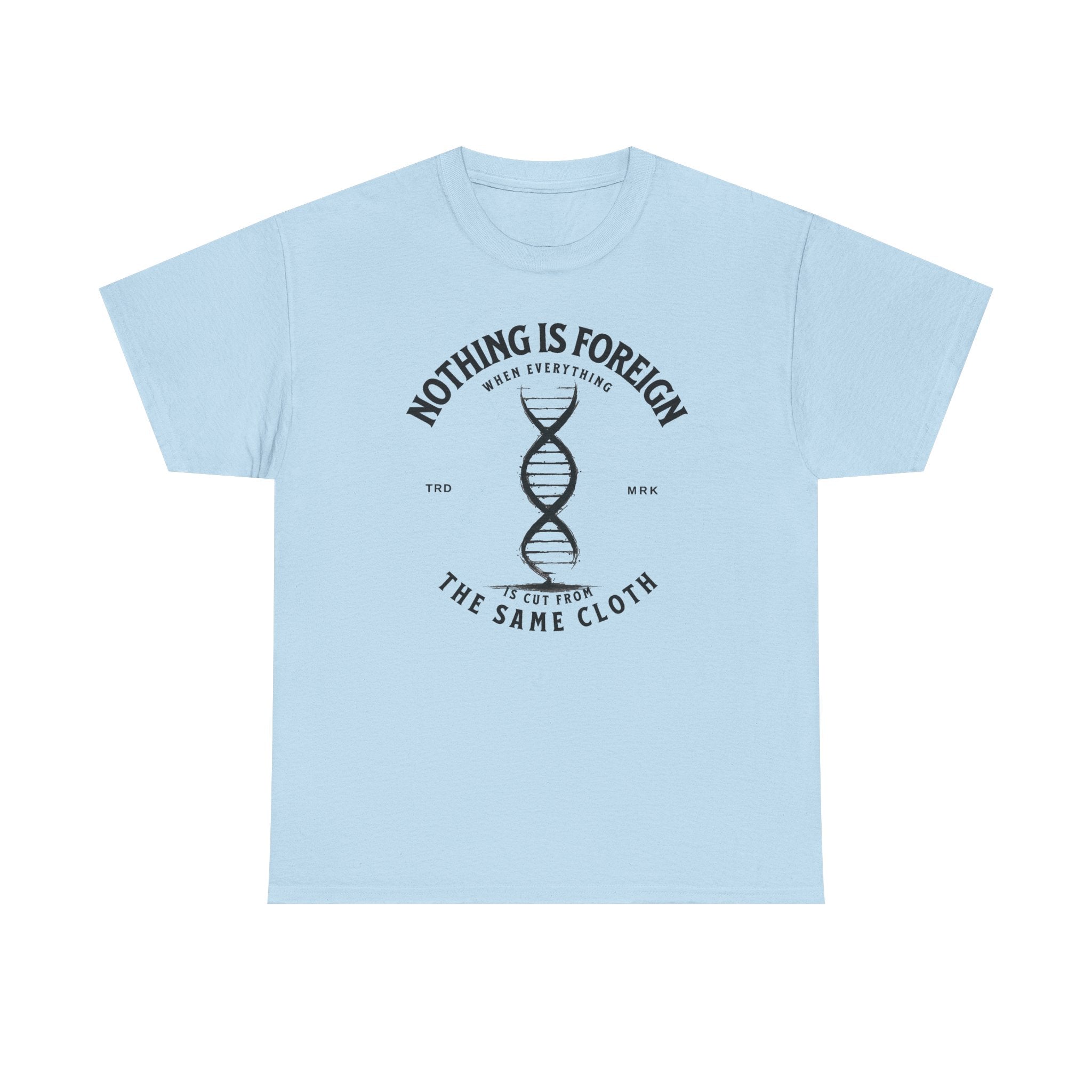 ΩThe End All Of Common Ground - DNA Connected T-Shirt — "Nothing Is Foreign" Illustrated In Black