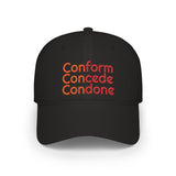 Conform Concede Condone" Embroidered Statement Low Profile Baseball Cap
