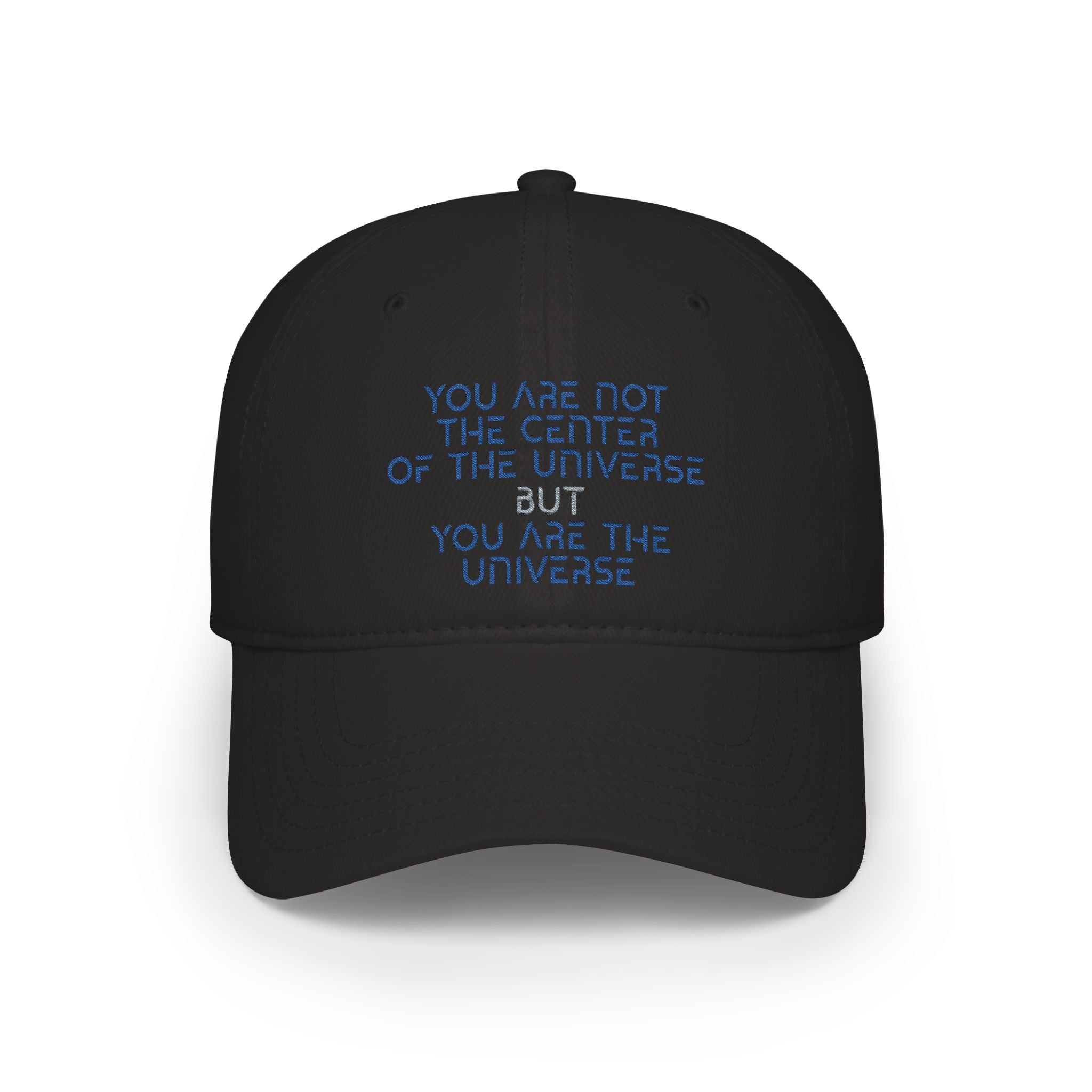 “You Are Not the Center of the Universe” Embroidered Low Profile Baseball Cap