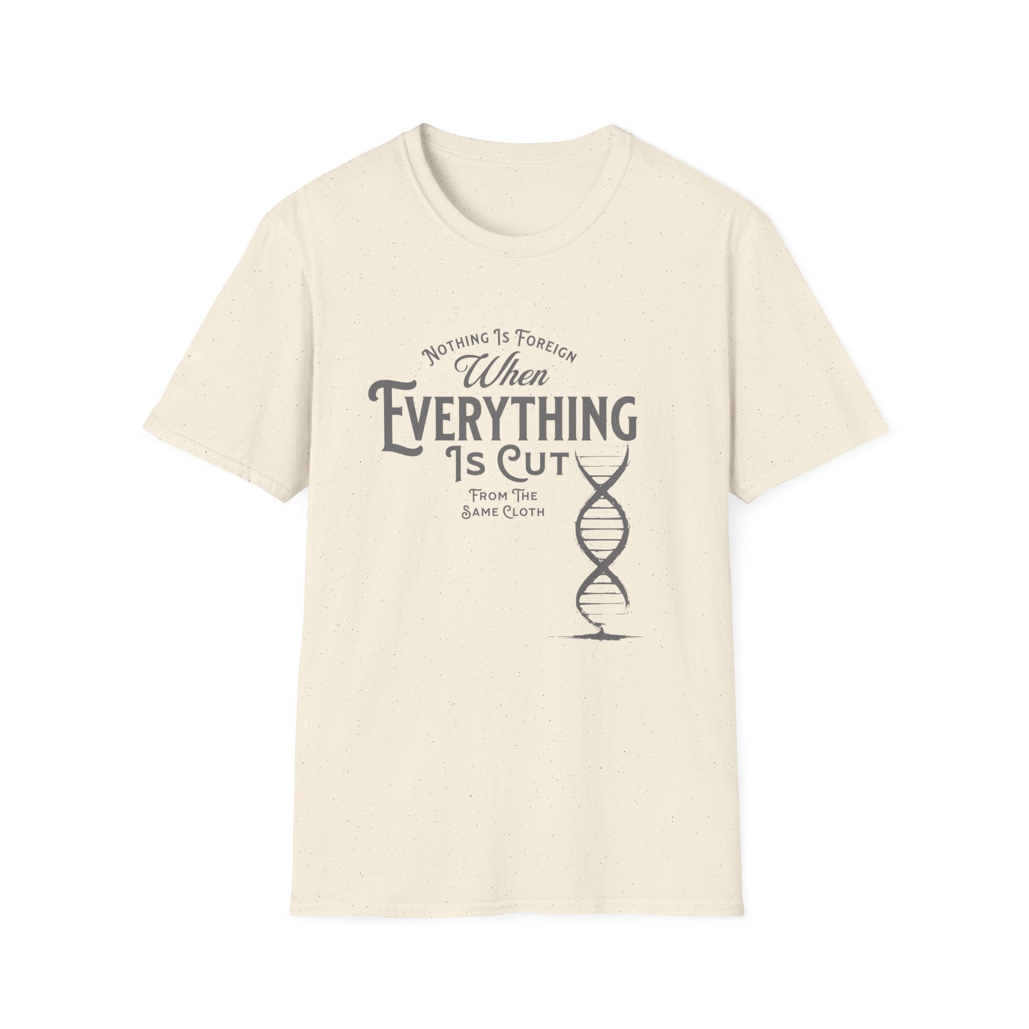 ΩThe End All Of Common Ground - DNA Connected T-Shirt — "Nothing Is Foreign" Illustrated In Gray
