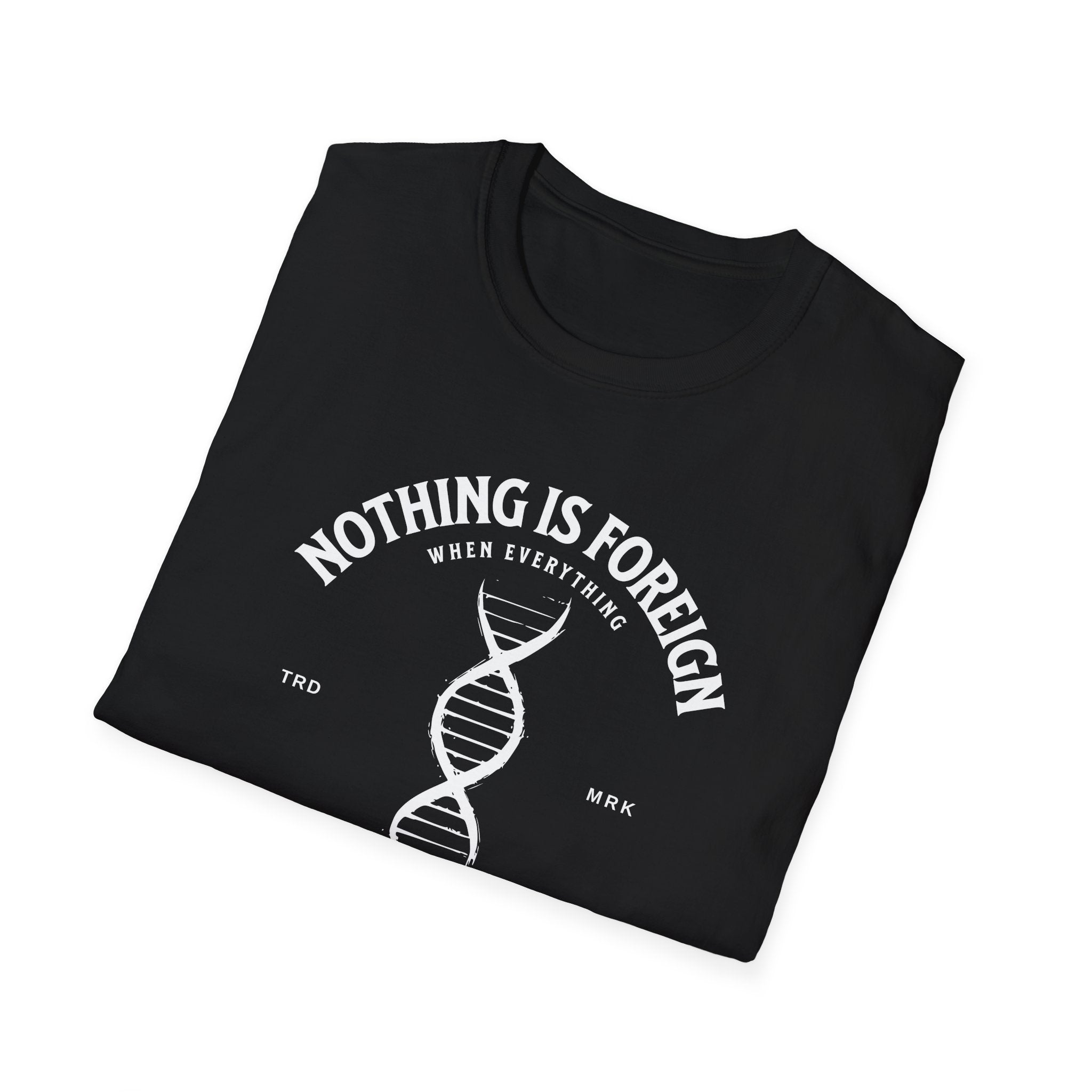 ΩThe End All Of Common Ground - DNA Connected T-Shirt — "Nothing Is Foreign" Illustrated In White