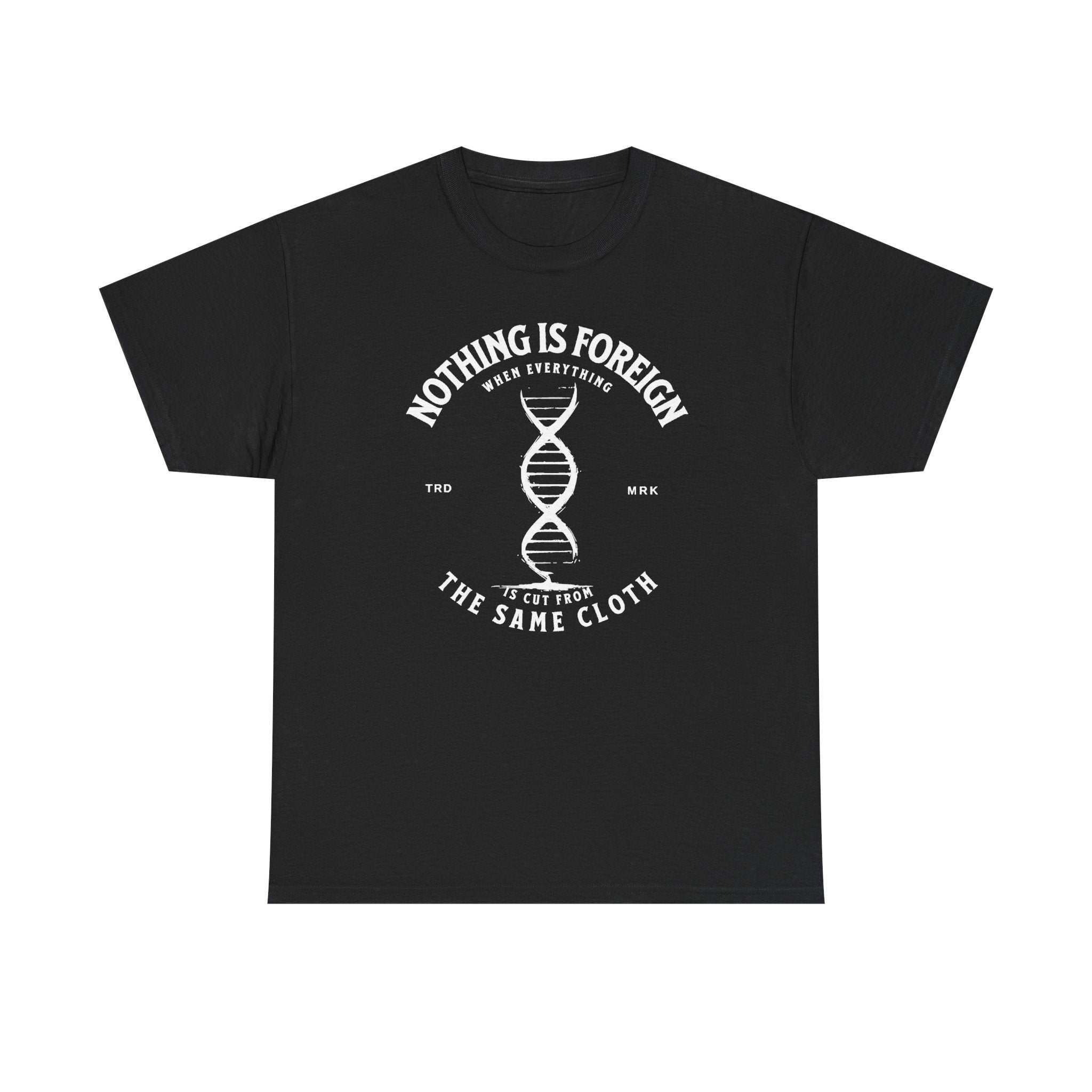 ΩThe End All Of Common Ground - DNA Connected T-Shirt — "Nothing Is Foreign" Illustrated In White