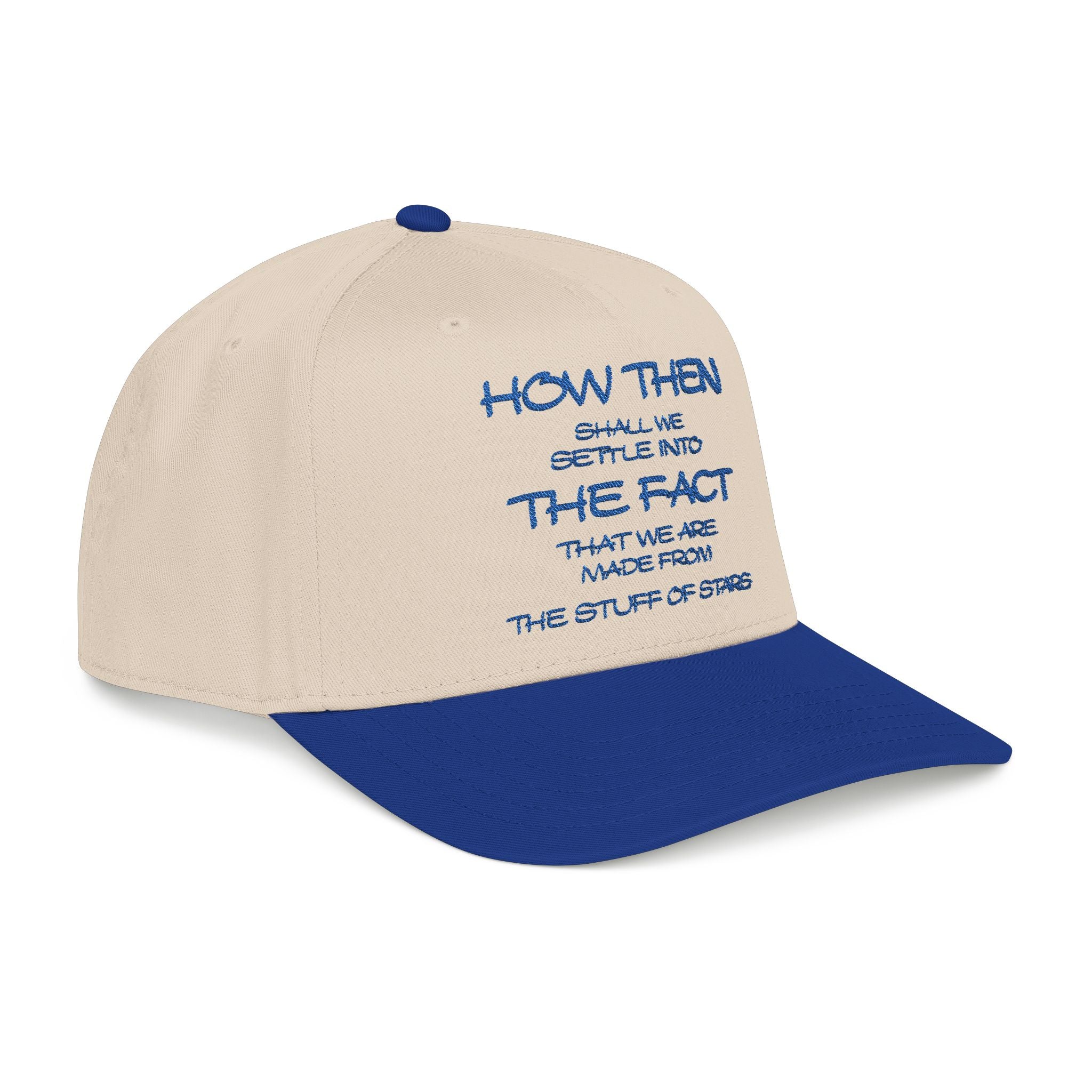 "How Then Shall We Settle Into the Fact that we are made of star stuff." Embroidered Baseball Cap