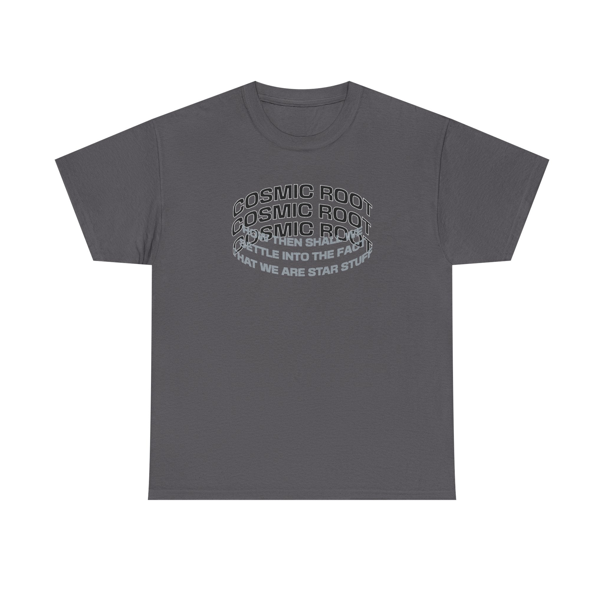 Star Stuff T-Shirt — "How then shall we settle into the fact that we are star stuff" Cosmic Astronomy Tee