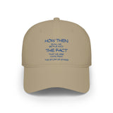 "How Then Shall We Settle Into the Fact that we are made of star stuff." Cap — Low Profile Baseball Cap