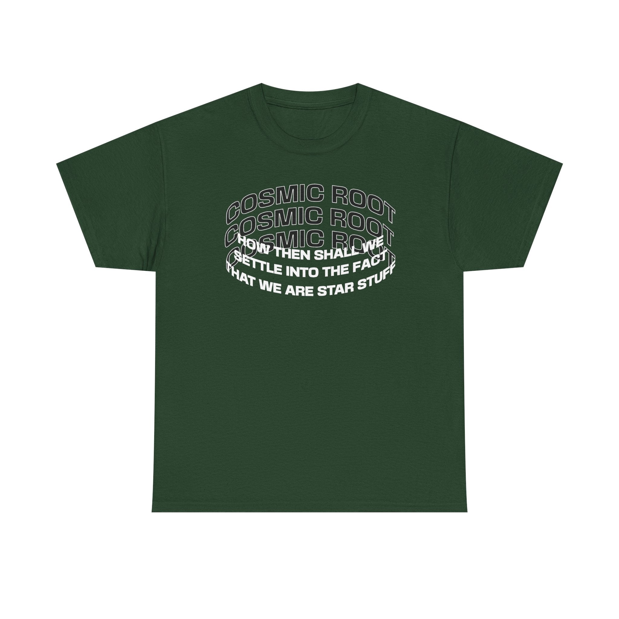 Star Stuff T-Shirt — "How then shall we settle into the fact that we are star stuff" Cosmic Astronomy Tee