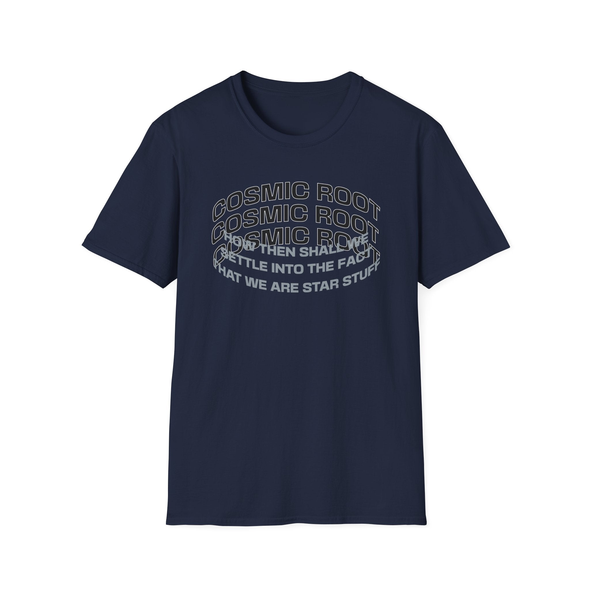 Star Stuff T-Shirt — "How then shall we settle into the fact that we are star stuff" Cosmic Astronomy Tee