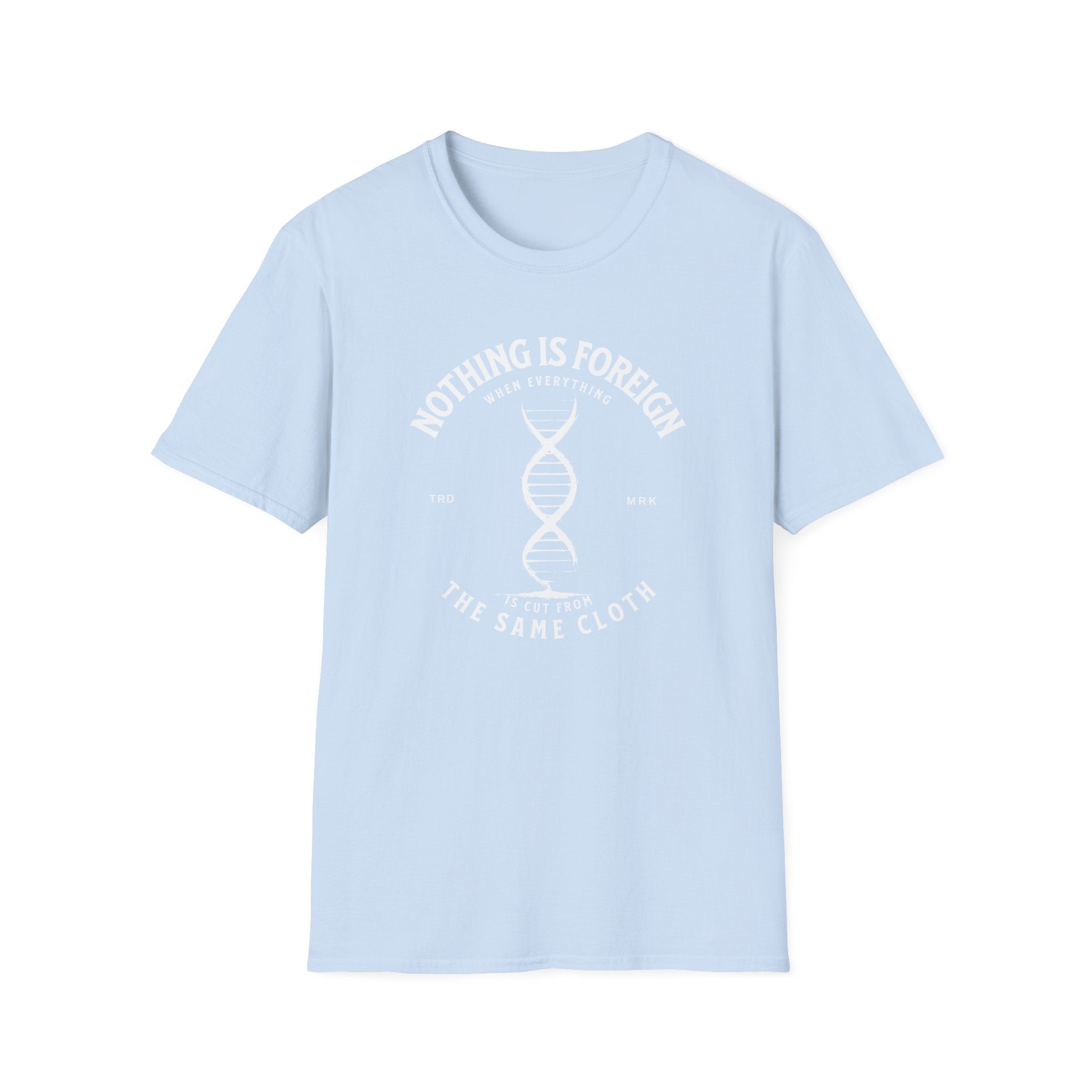 ΩThe End All Of Common Ground - DNA Connected T-Shirt — "Nothing Is Foreign" Illustrated In White