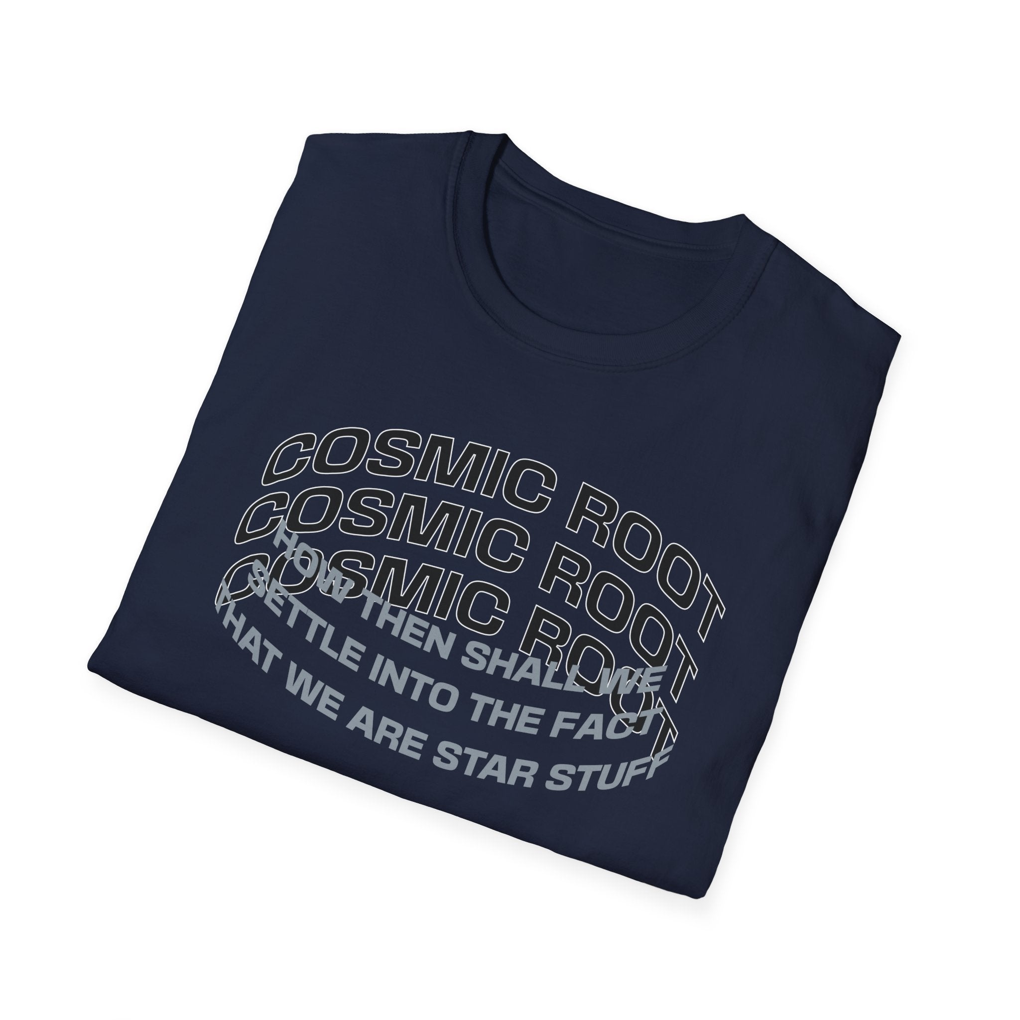 Star Stuff T-Shirt — "How then shall we settle into the fact that we are star stuff" Cosmic Astronomy Tee