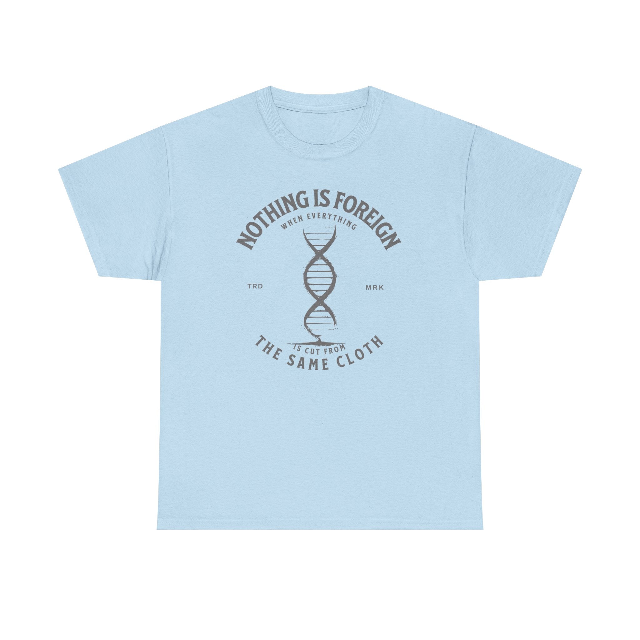 ΩThe End All Of Common Ground - DNA Connected T-Shirt — "Nothing Is Foreign" Illustrated In Gray