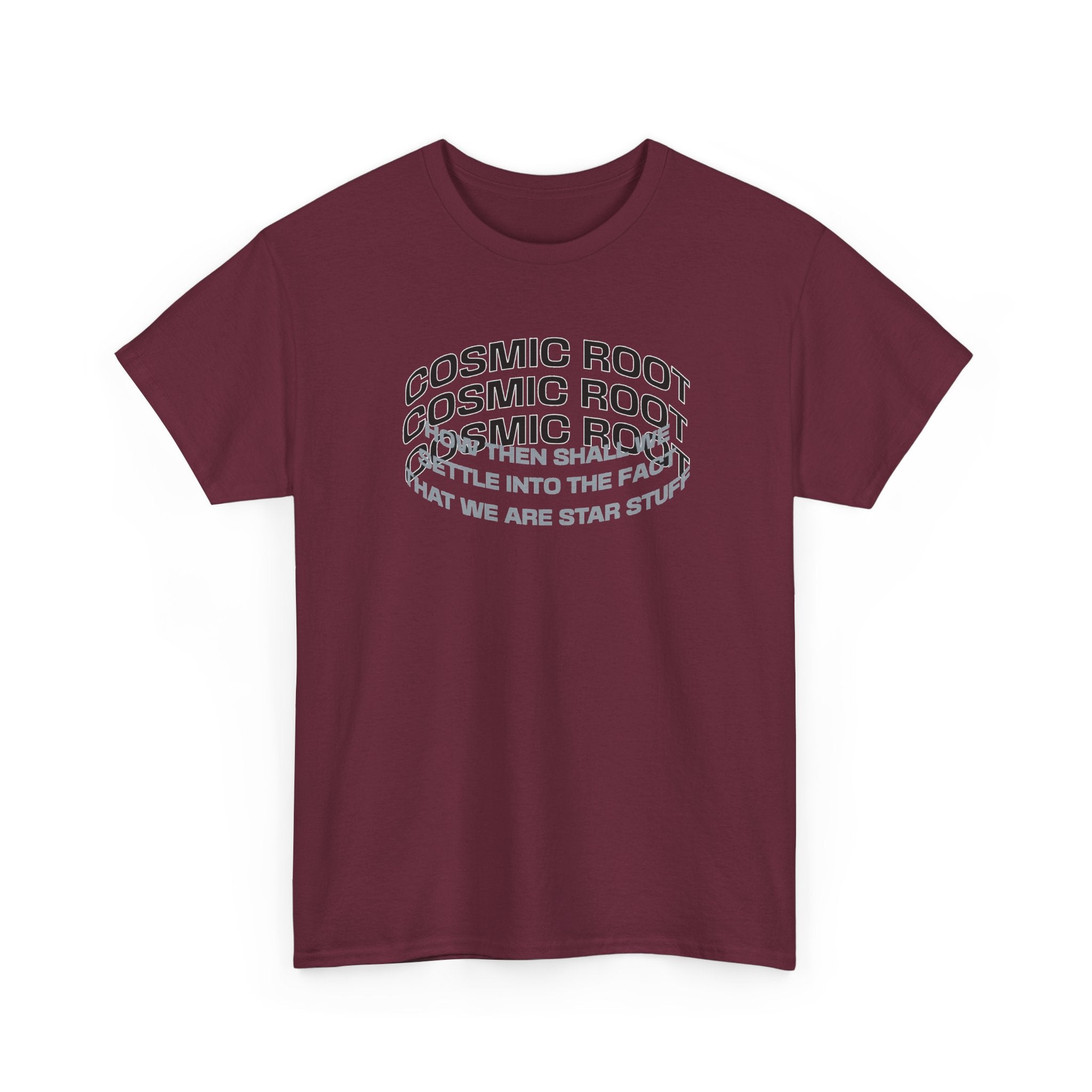 Star Stuff T-Shirt — "How then shall we settle into the fact that we are star stuff" Cosmic Astronomy Tee