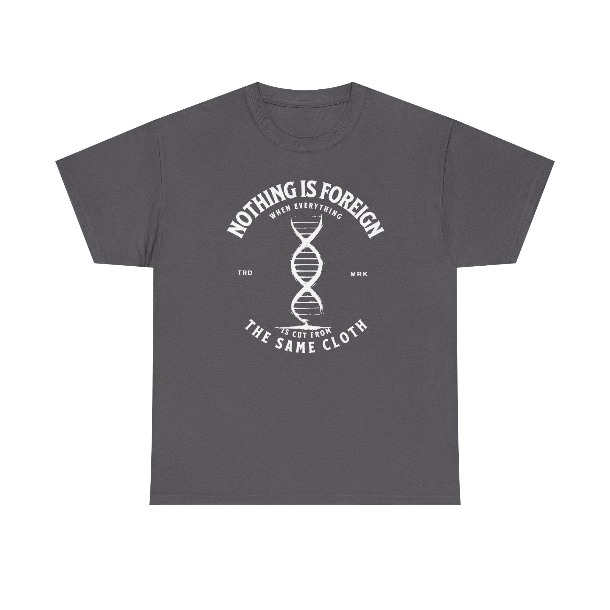 ΩThe End All Of Common Ground - DNA Connected T-Shirt — "Nothing Is Foreign" Illustrated In White