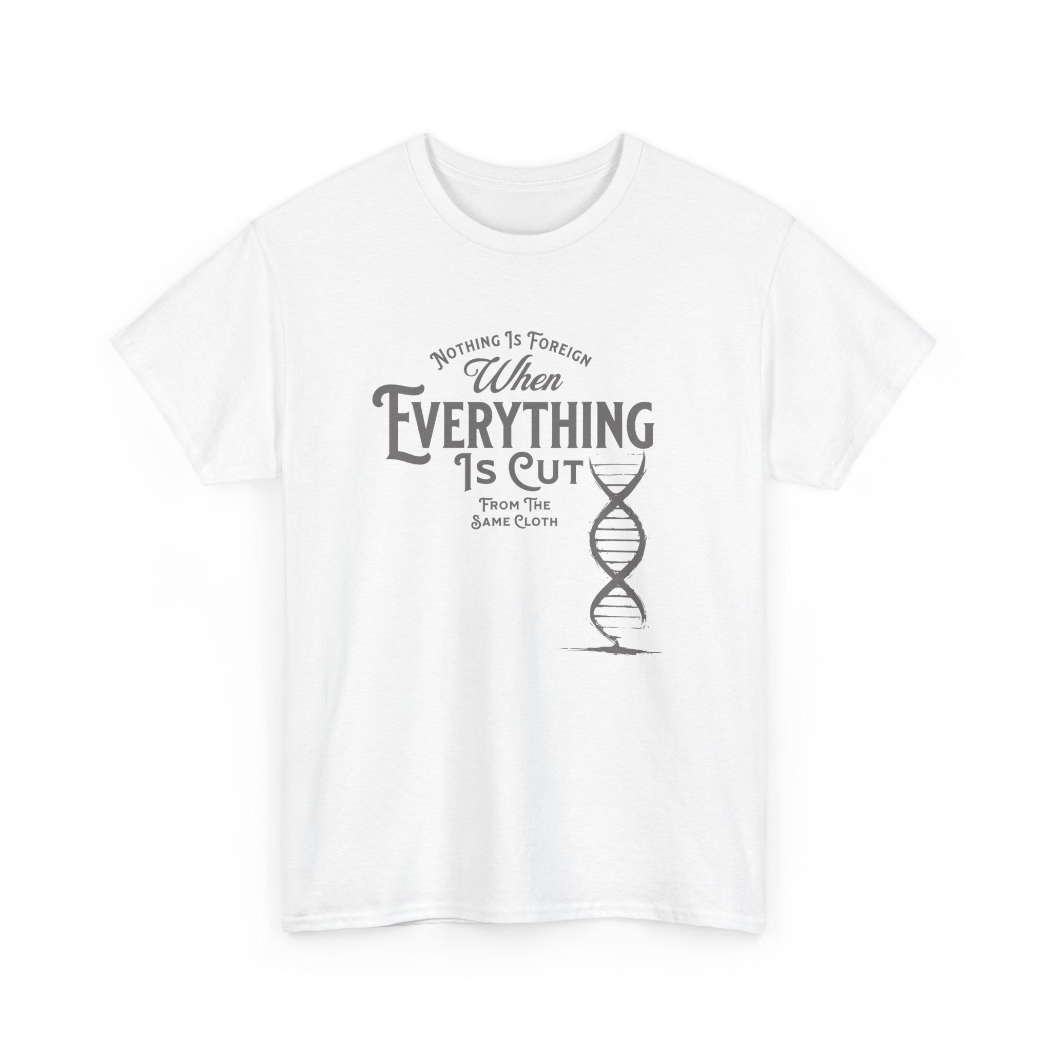 ΩThe End All Of Common Ground - DNA Connected T-Shirt — "Nothing Is Foreign" Illustrated In Gray