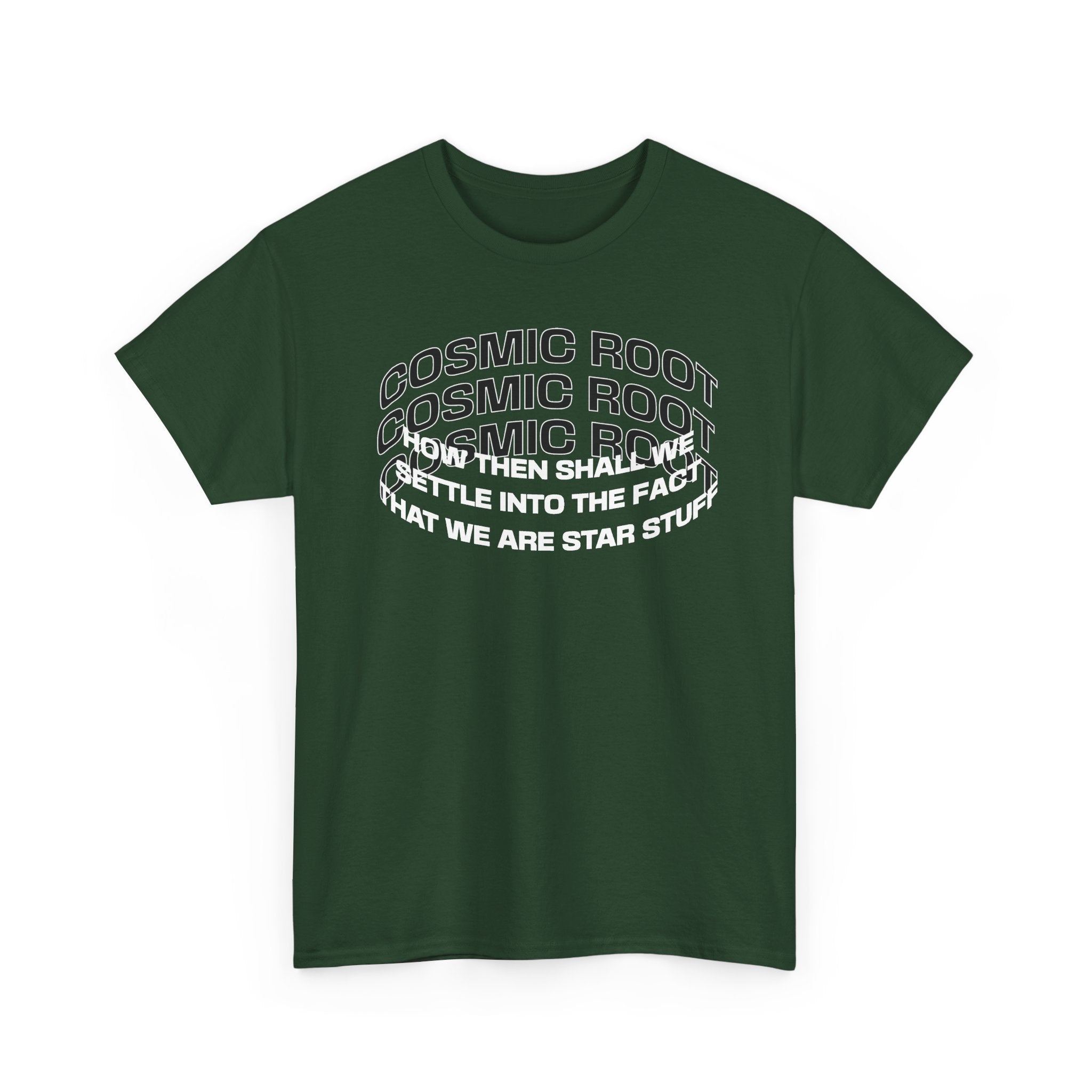 Star Stuff T-Shirt — "How then shall we settle into the fact that we are star stuff" Cosmic Astronomy Tee