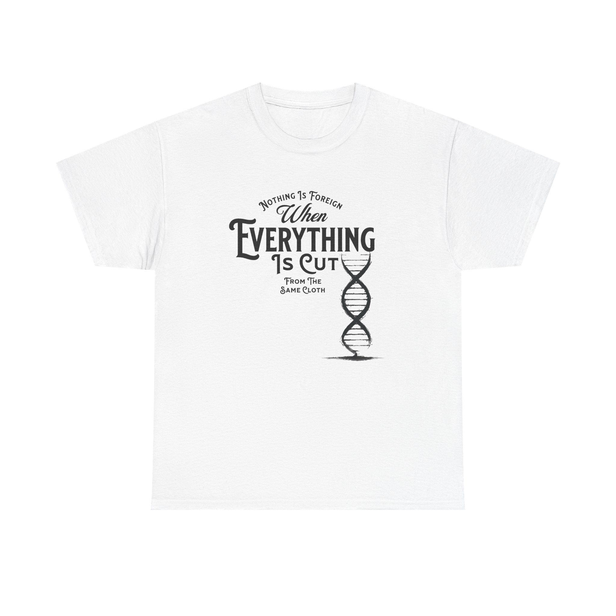 ΩThe End All Of Common Ground - DNA Connected T-Shirt — "Nothing Is Foreign" Illustrated In Black