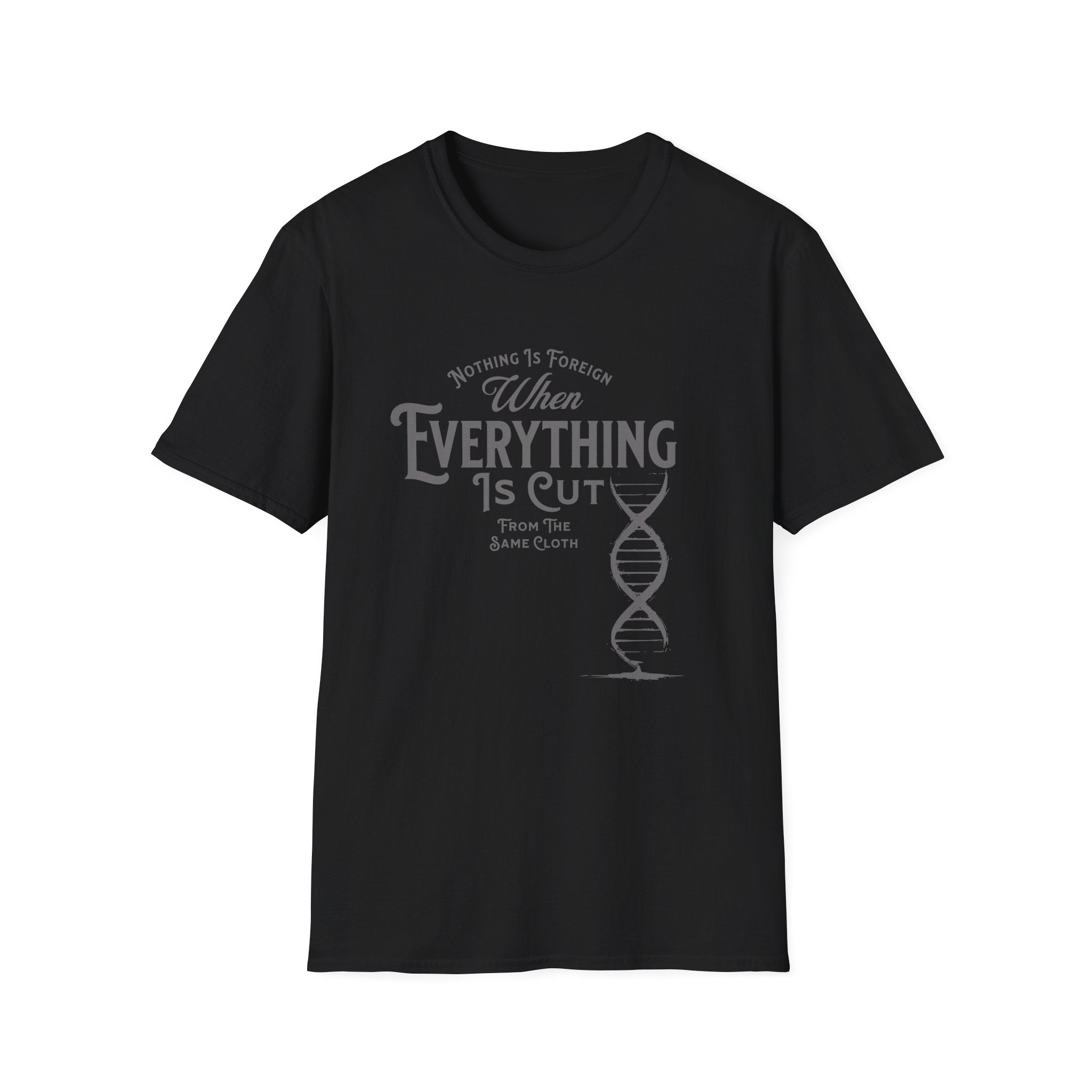 ΩThe End All Of Common Ground - DNA Connected T-Shirt — "Nothing Is Foreign" Illustrated In Gray