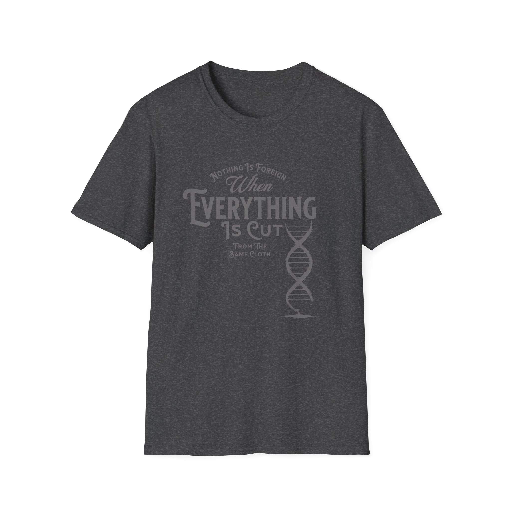 ΩThe End All Of Common Ground - DNA Connected T-Shirt — "Nothing Is Foreign" Illustrated In Gray
