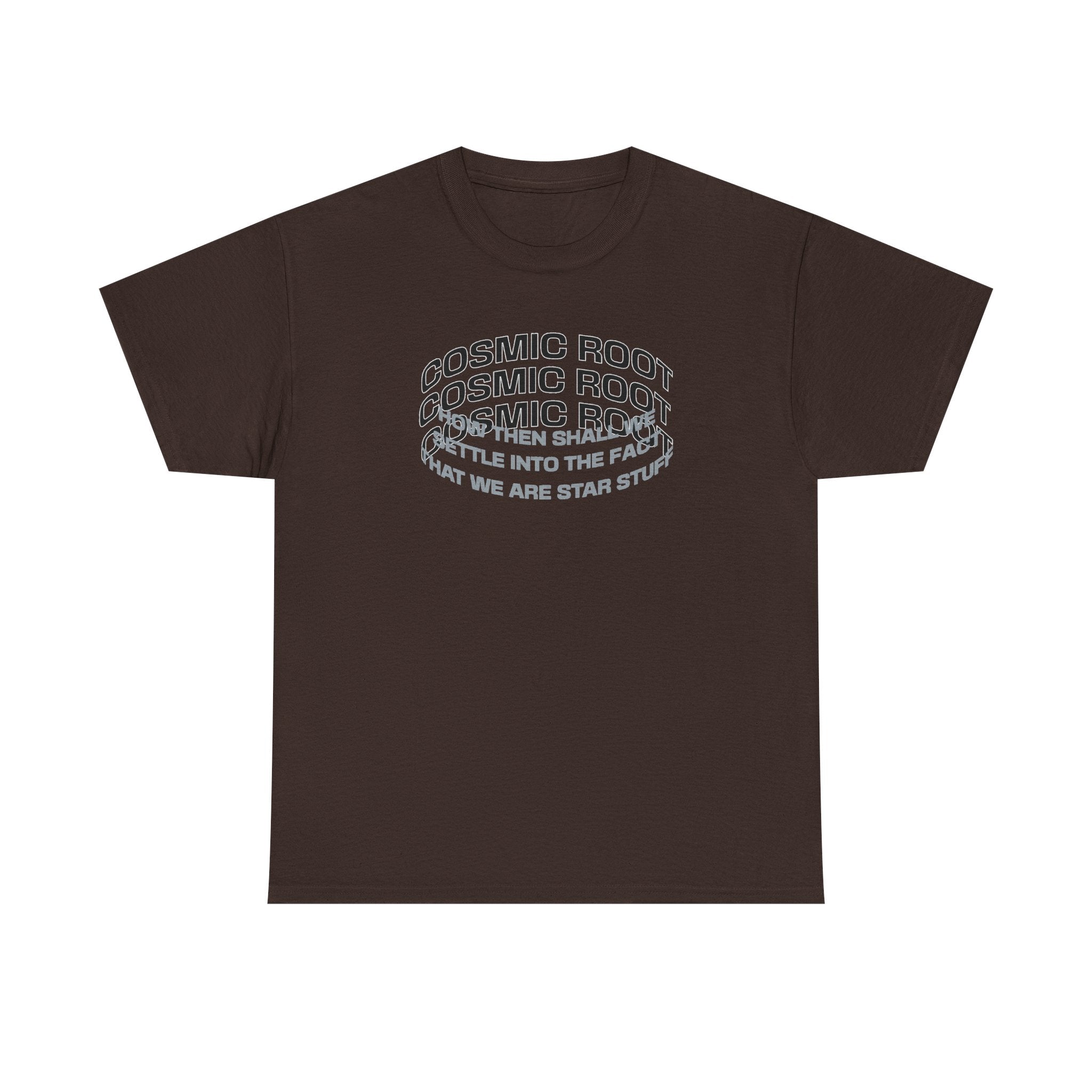 Star Stuff T-Shirt — "How then shall we settle into the fact that we are star stuff" Cosmic Astronomy Tee