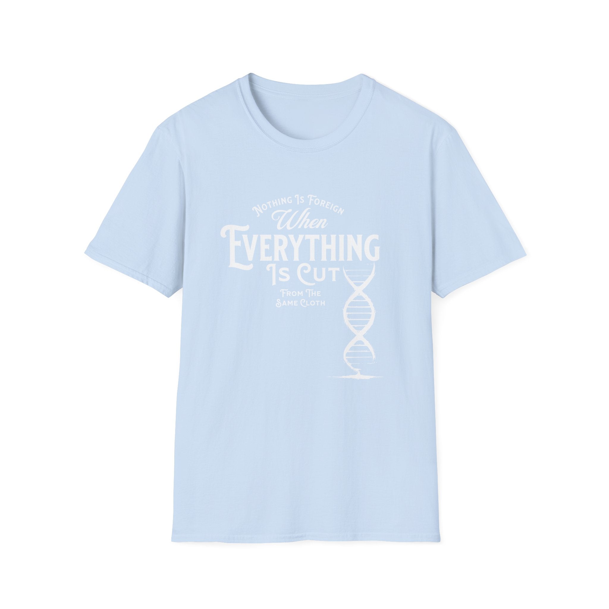 ΩThe End All Of Common Ground - DNA Connected T-Shirt — "Nothing Is Foreign" Illustrated In White