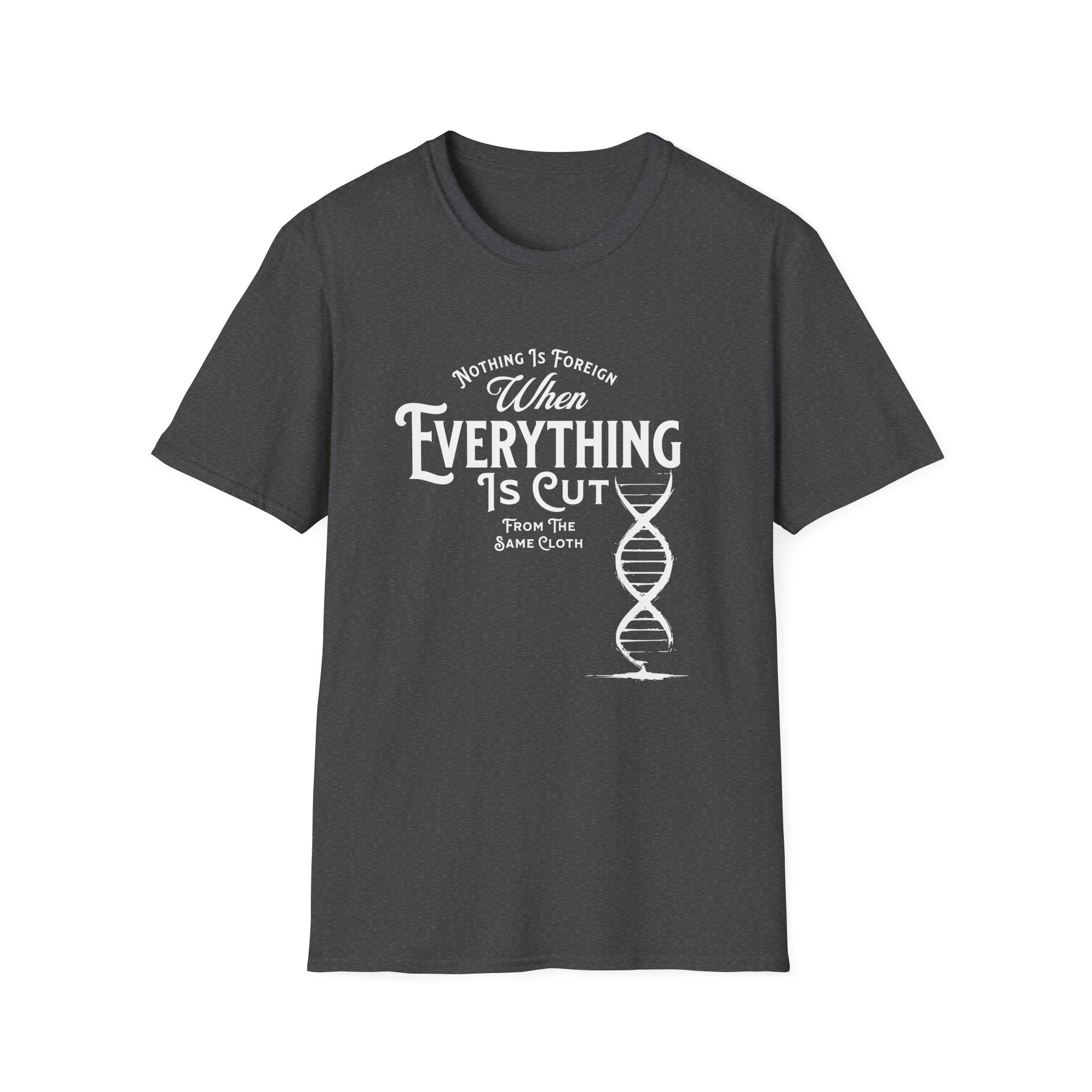 ΩThe End All Of Common Ground - DNA Connected T-Shirt — "Nothing Is Foreign" Illustrated In White