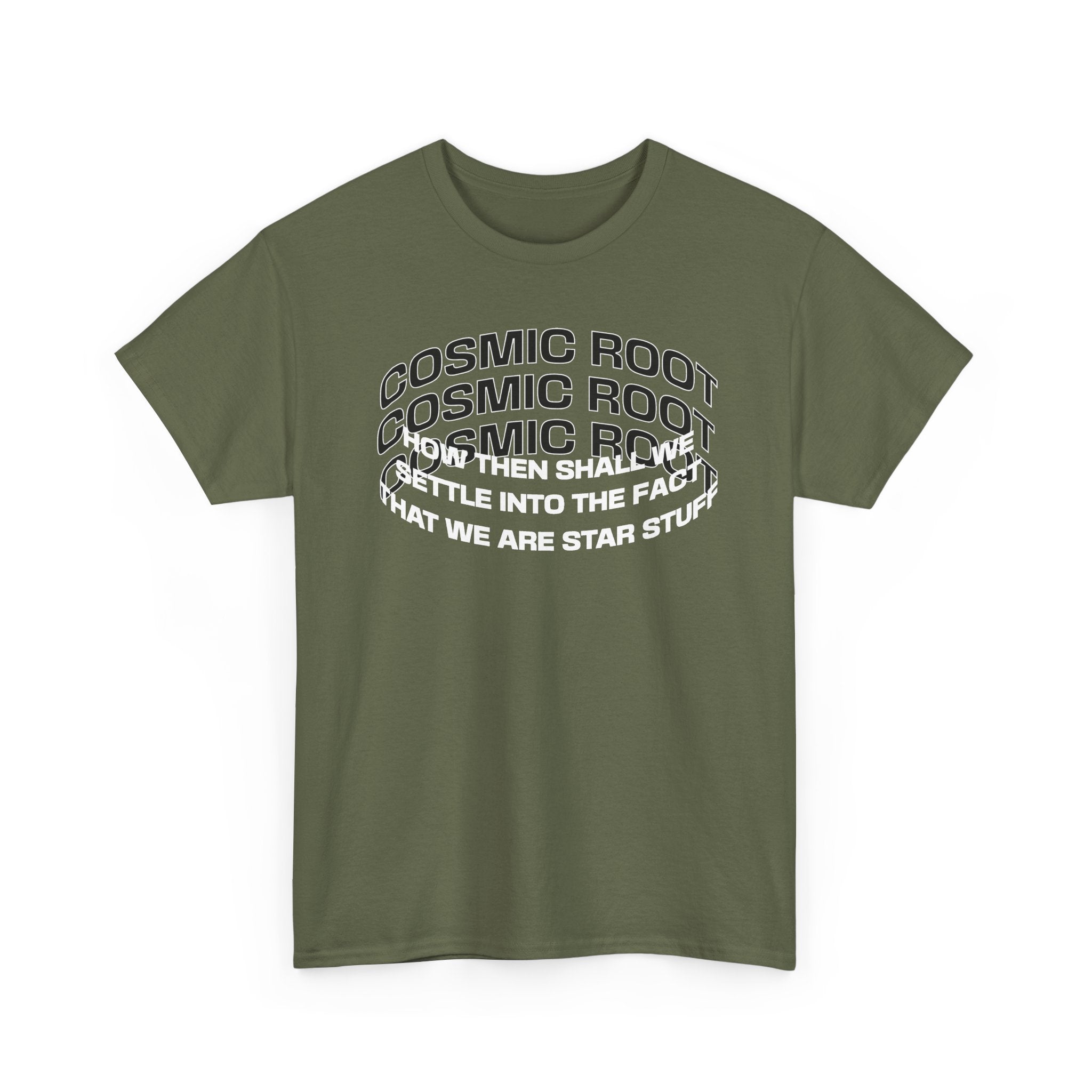 Star Stuff T-Shirt — "How then shall we settle into the fact that we are star stuff" Cosmic Astronomy Tee