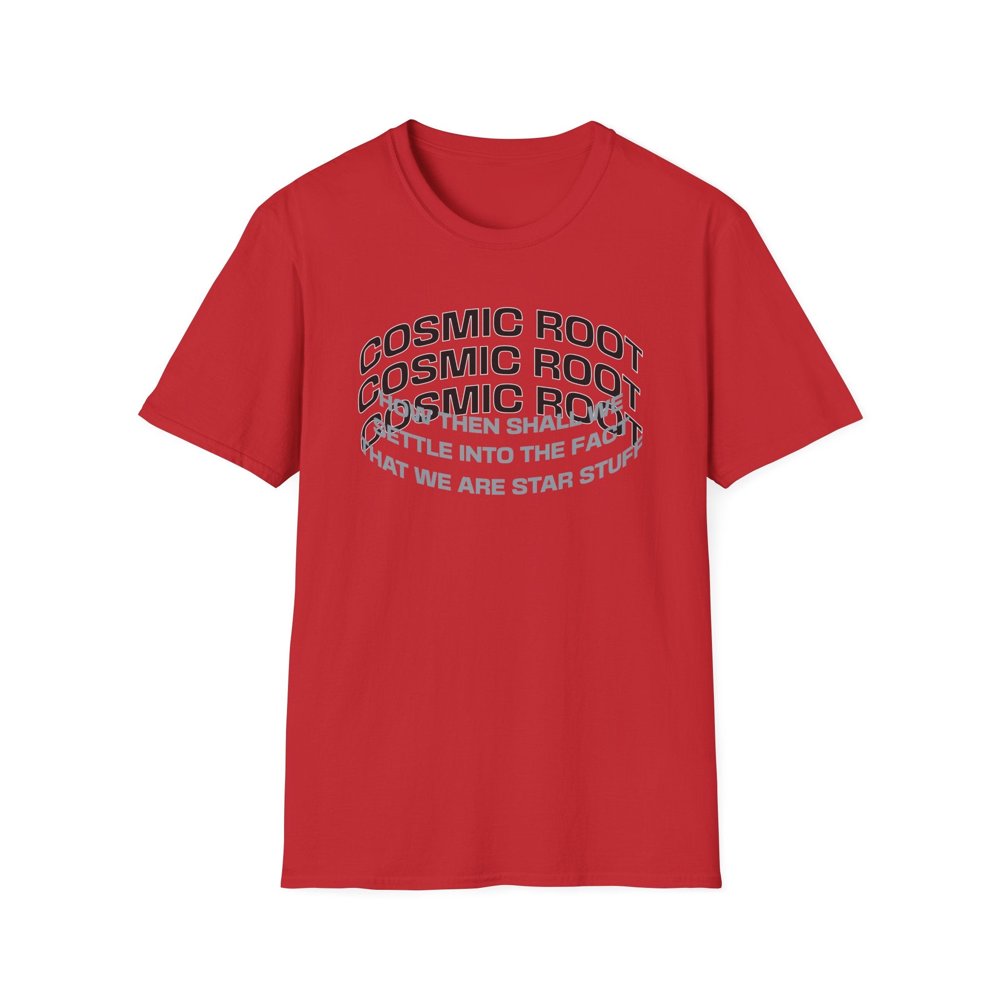 Star Stuff T-Shirt — "How then shall we settle into the fact that we are star stuff" Cosmic Astronomy Tee
