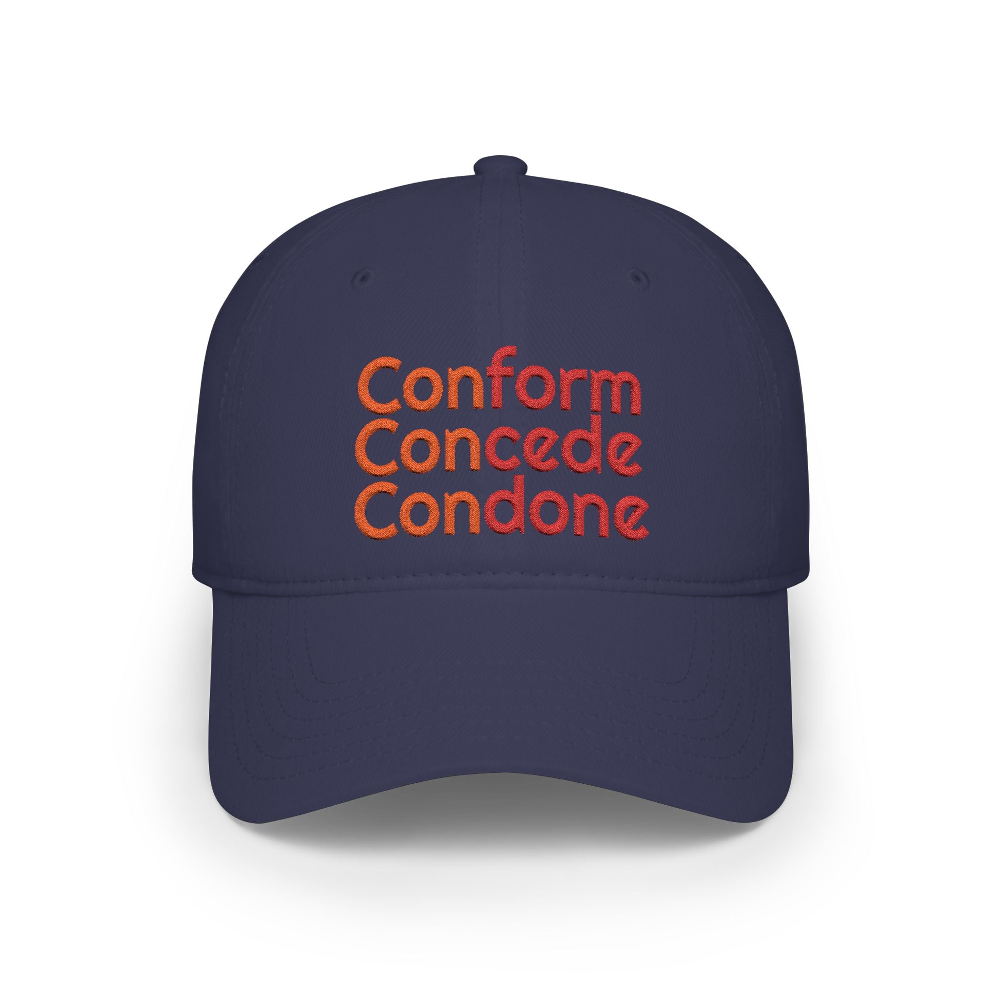 Conform Concede Condone" Embroidered Statement Low Profile Baseball Cap