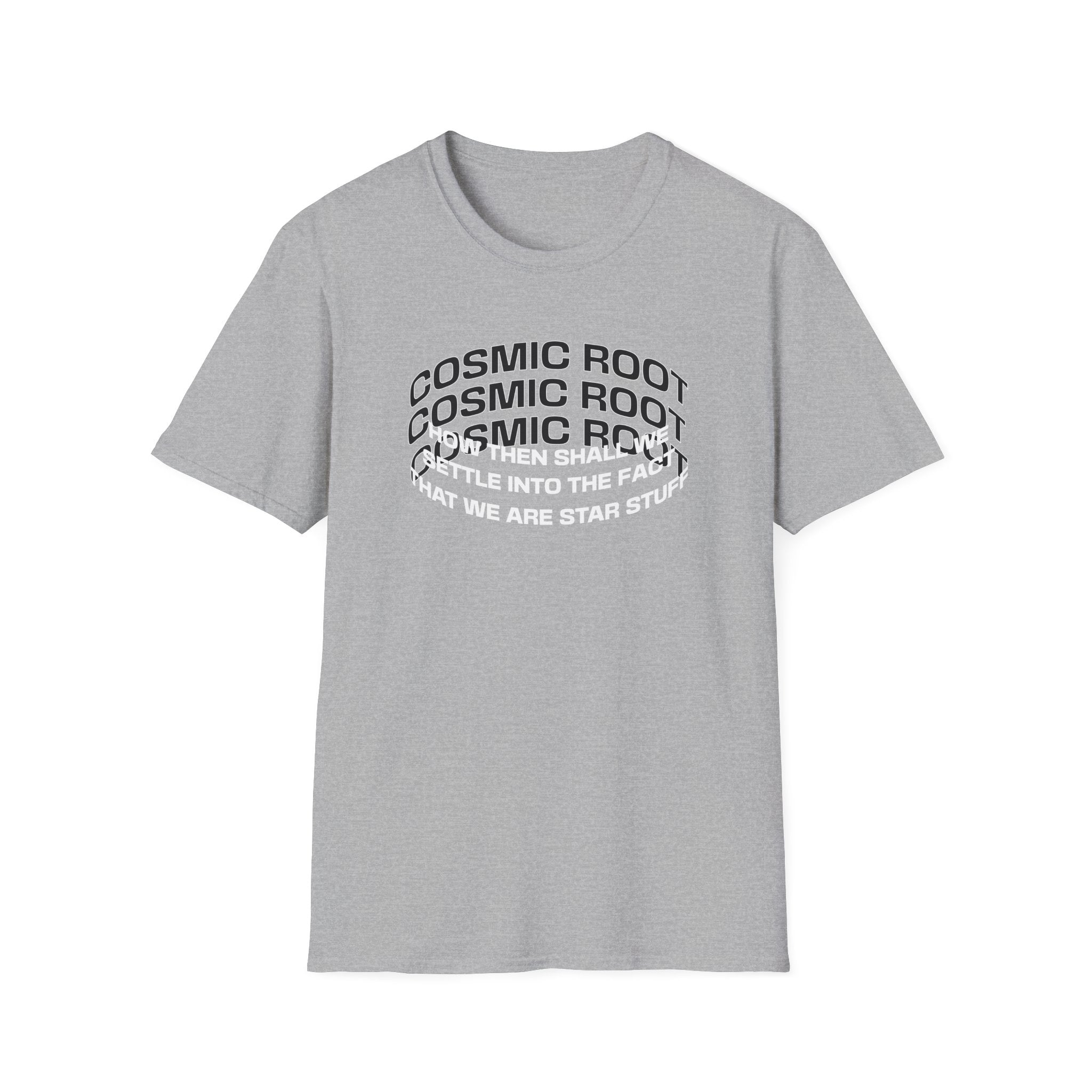 Star Stuff T-Shirt — "How then shall we settle into the fact that we are star stuff" Cosmic Astronomy Tee