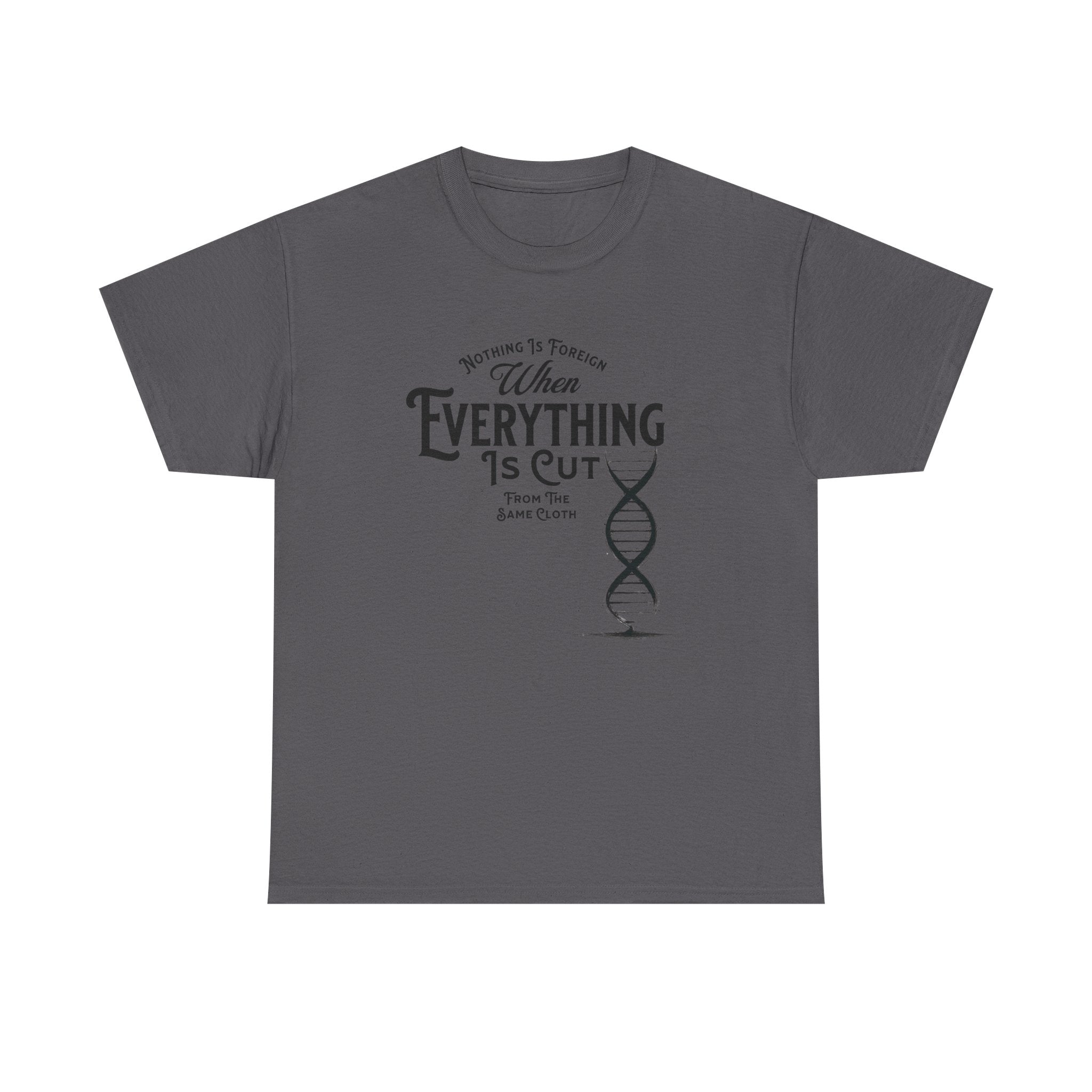 ΩThe End All Of Common Ground - DNA Connected T-Shirt — "Nothing Is Foreign" Illustrated In Black