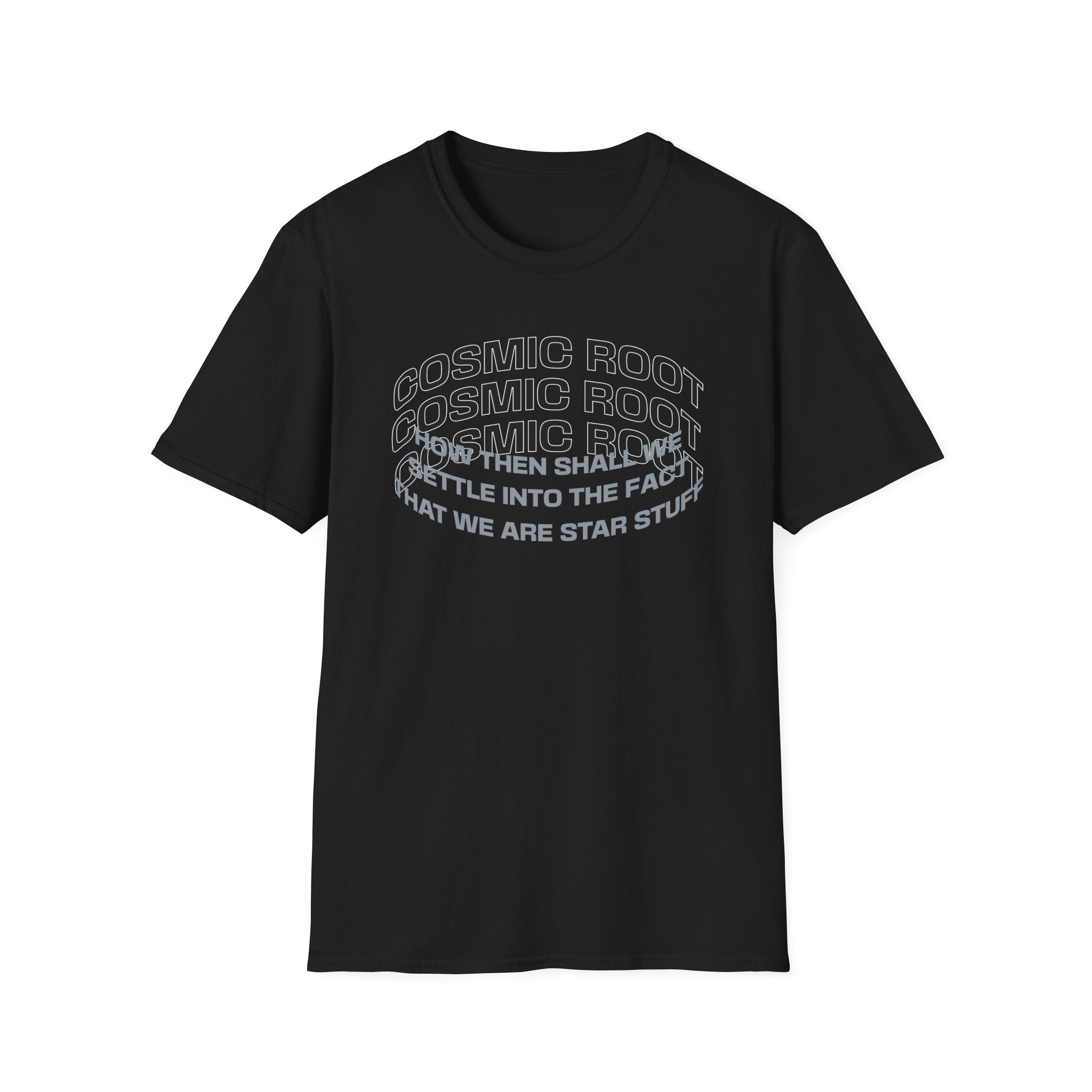 Star Stuff T-Shirt — "How then shall we settle into the fact that we are star stuff" Cosmic Astronomy Tee