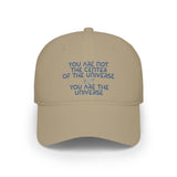 “You Are Not the Center of the Universe” Embroidered Low Profile Baseball Cap
