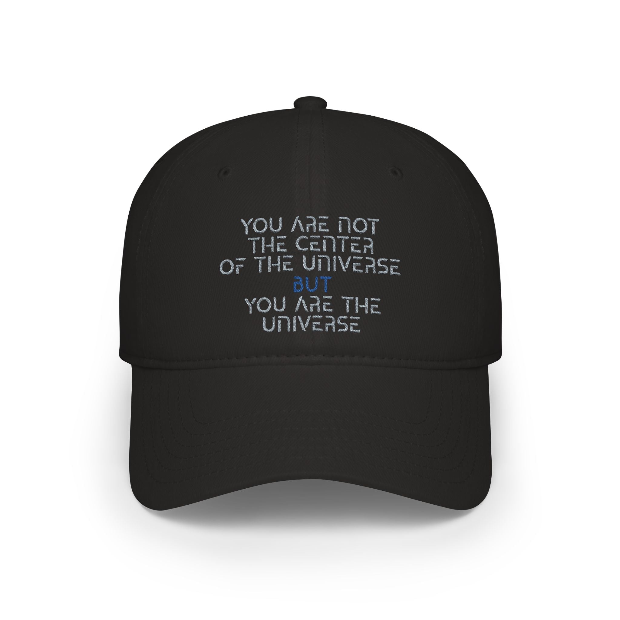 “You Are Not the Center of the Universe” Embroidered Low Profile Baseball Cap