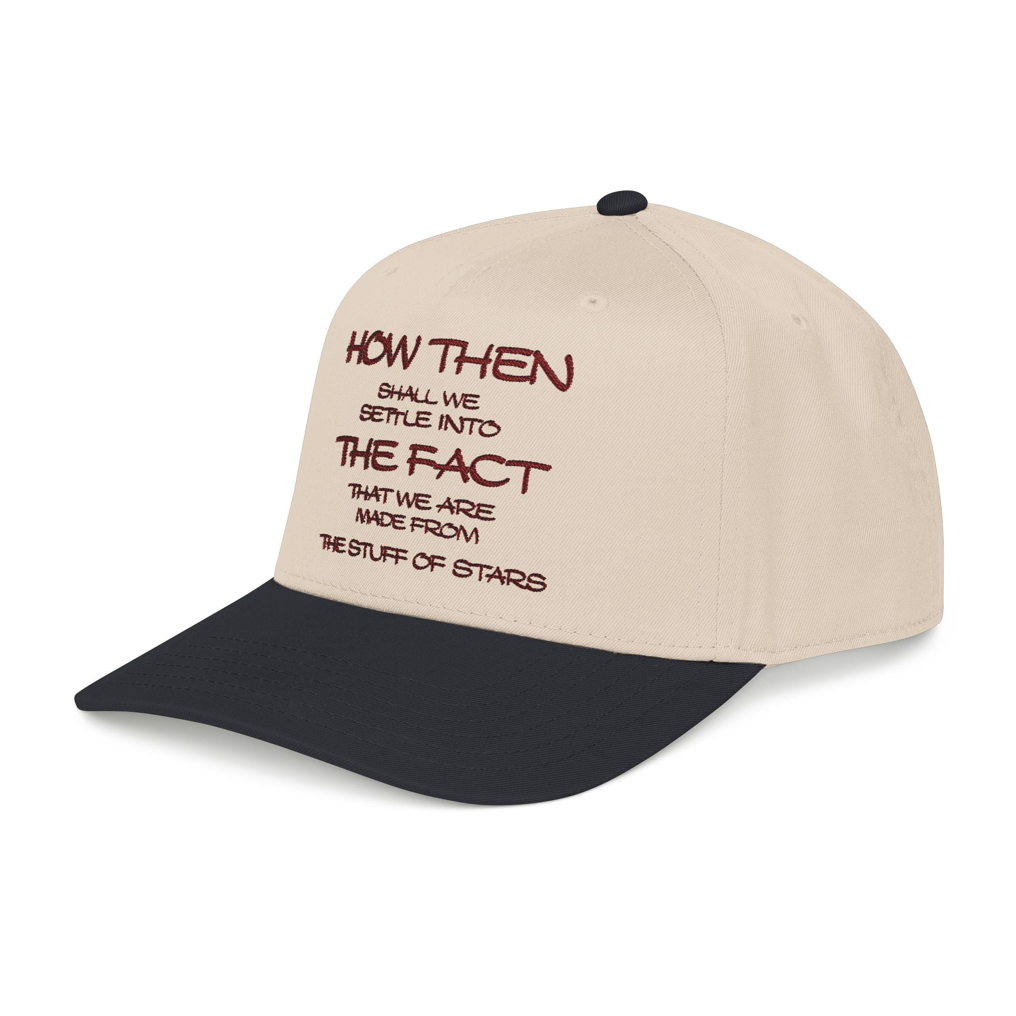 "How Then Shall We Settle Into the Fact that we are made of star stuff." Embroidered Baseball Cap