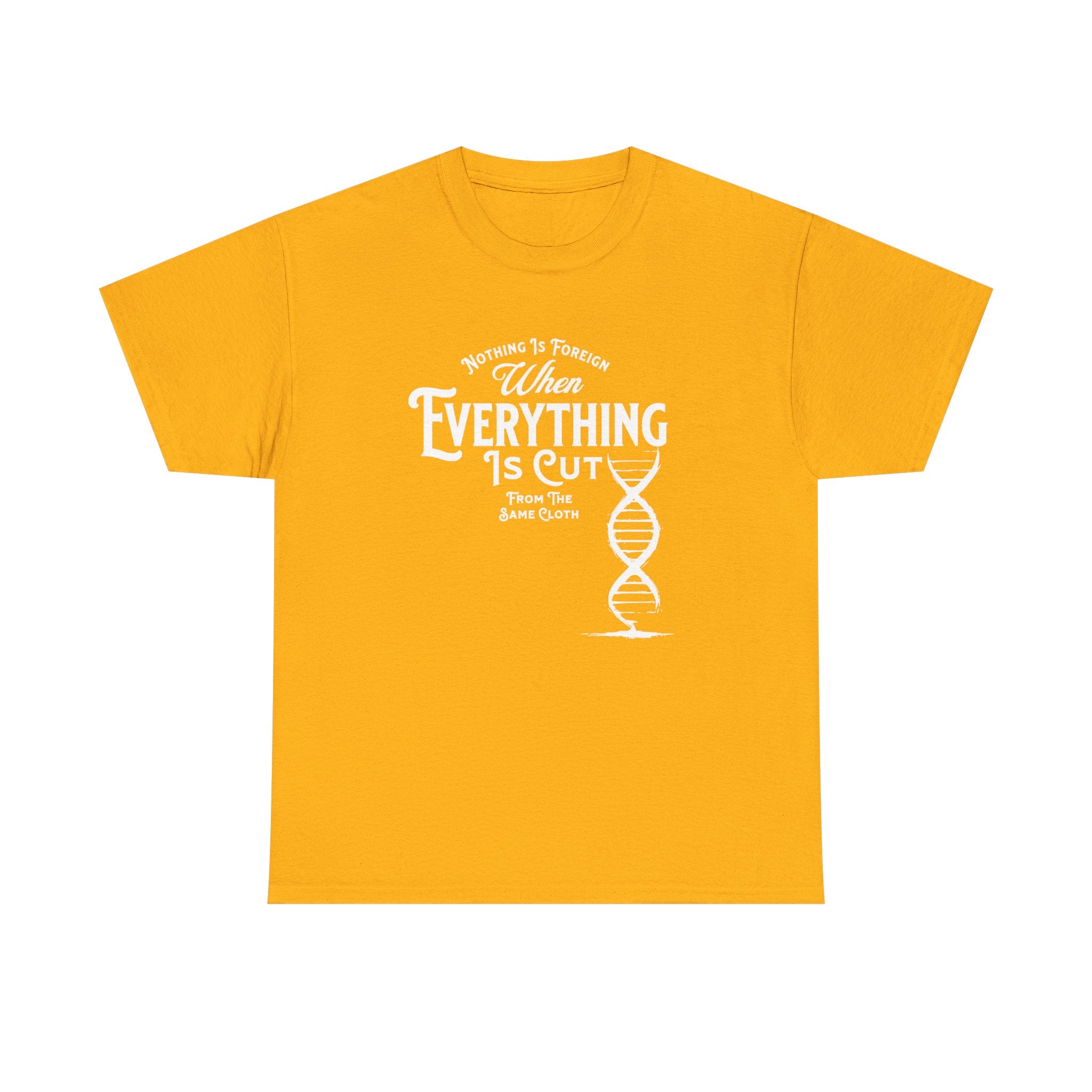 ΩThe End All Of Common Ground - DNA Connected T-Shirt — "Nothing Is Foreign" Illustrated In White