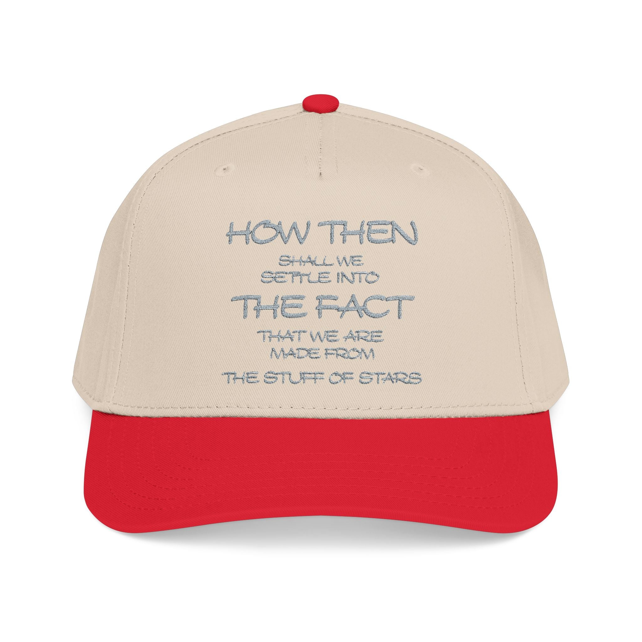 "How Then Shall We Settle Into the Fact that we are made of star stuff." Embroidered Baseball Cap