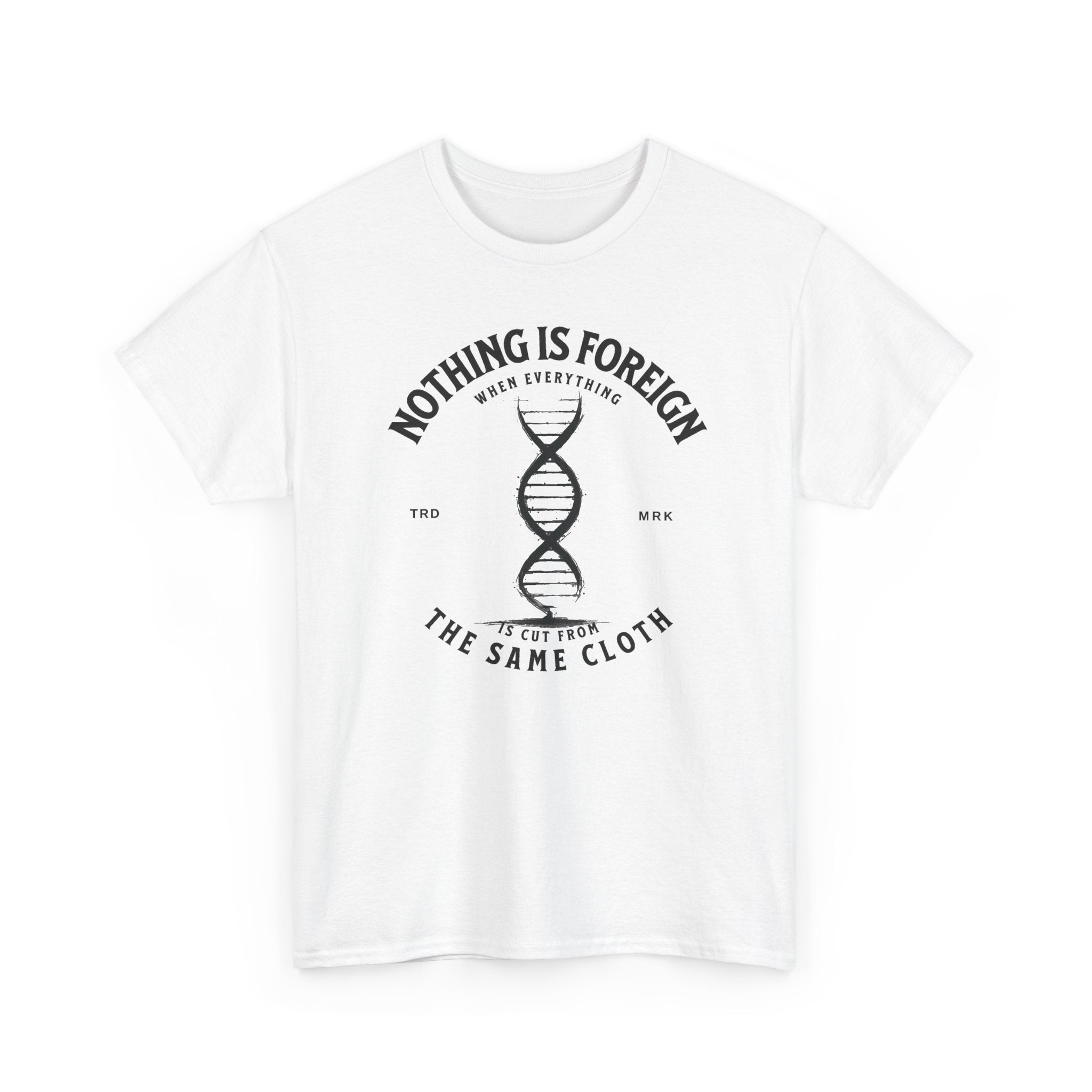 ΩThe End All Of Common Ground - DNA Connected T-Shirt — "Nothing Is Foreign" Illustrated In Black