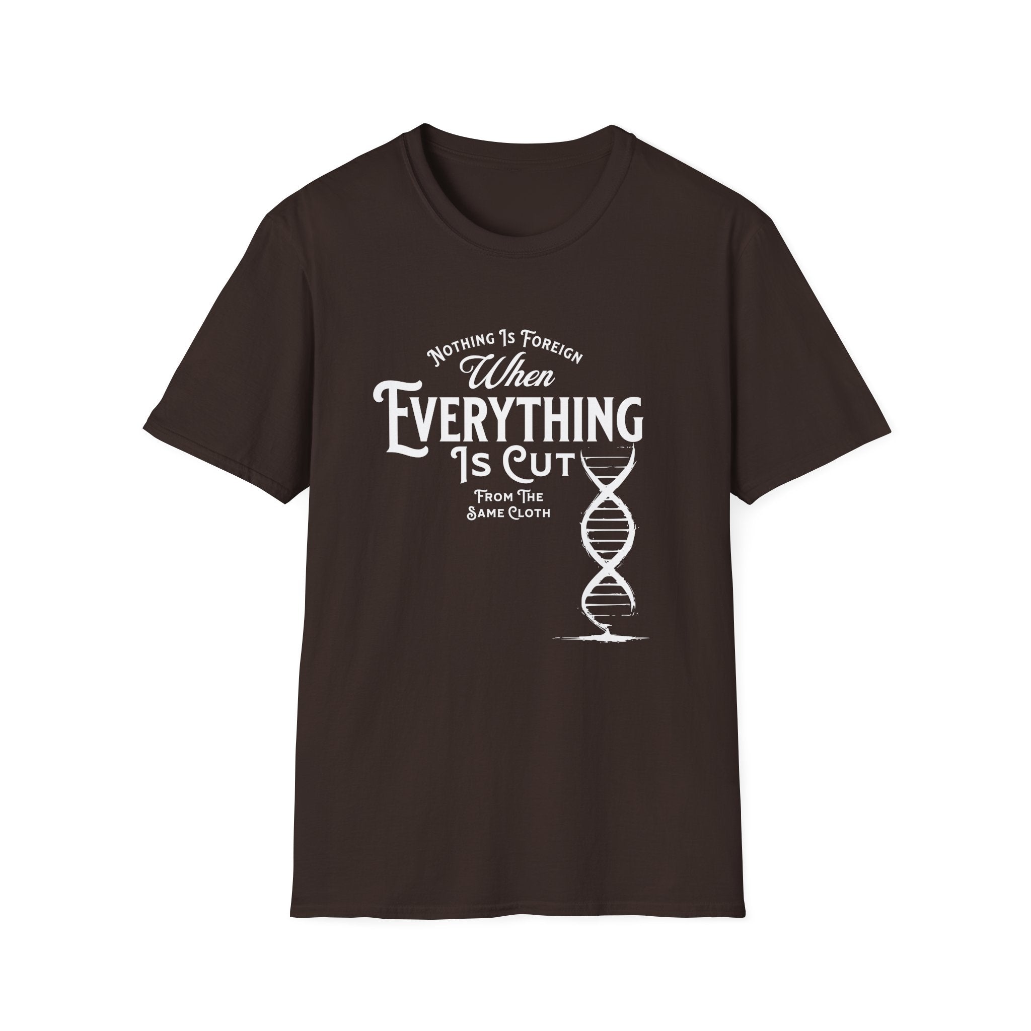 ΩThe End All Of Common Ground - DNA Connected T-Shirt — "Nothing Is Foreign" Illustrated In White